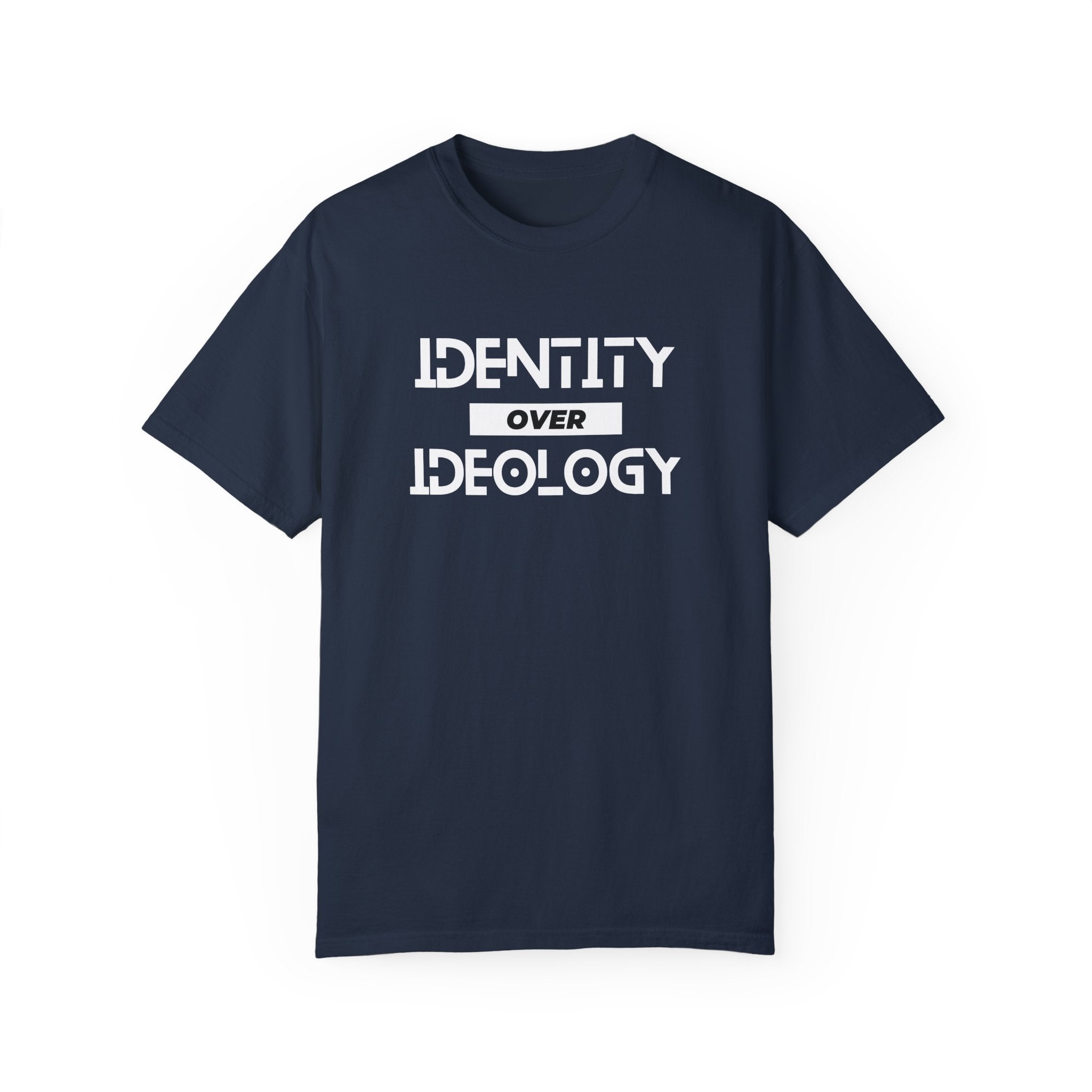 Identity Over Ideology, Unisex Garment-Dyed T-shirt