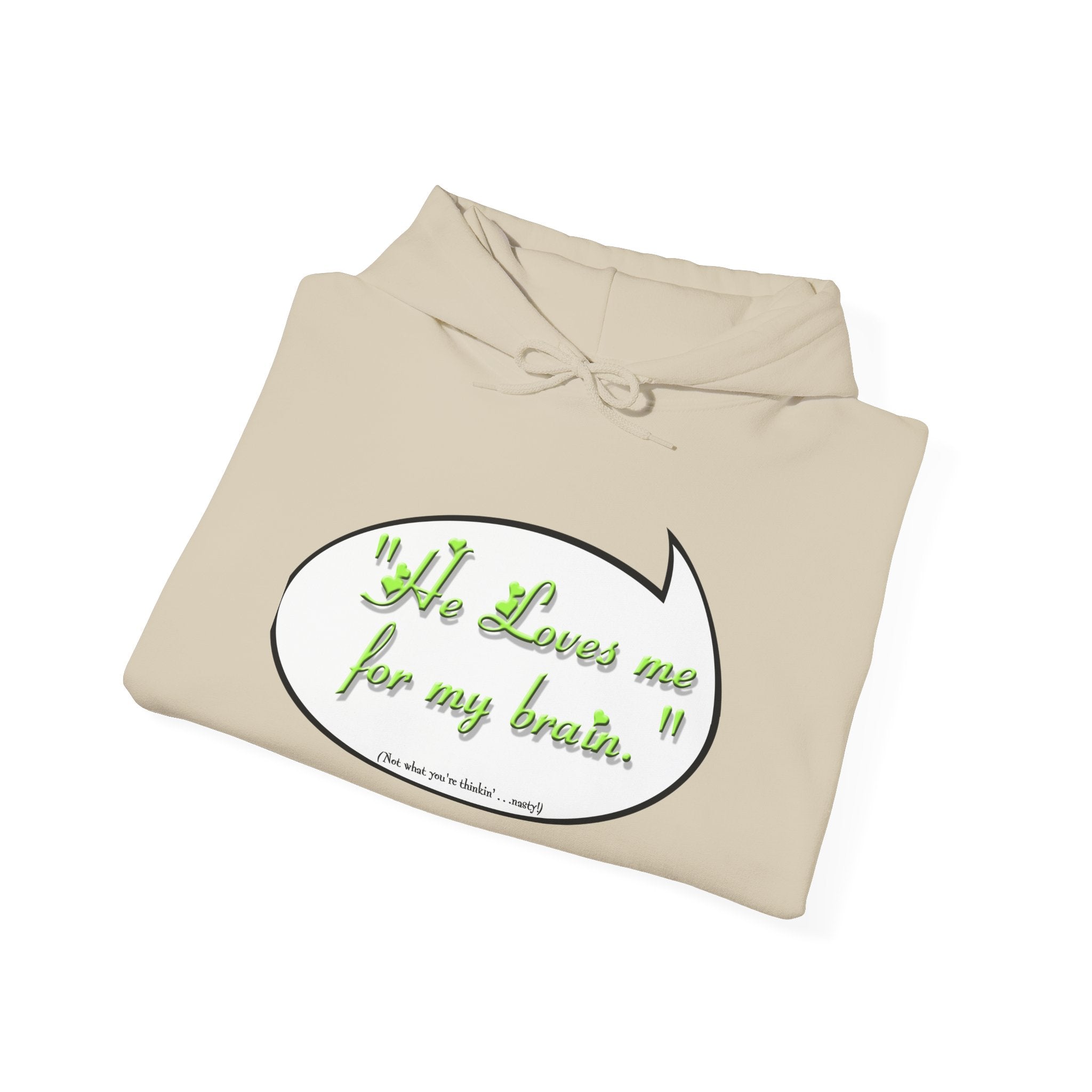 He Loves Me For My Brain, Unisex Heavy Blend™ Hooded Sweatshirt