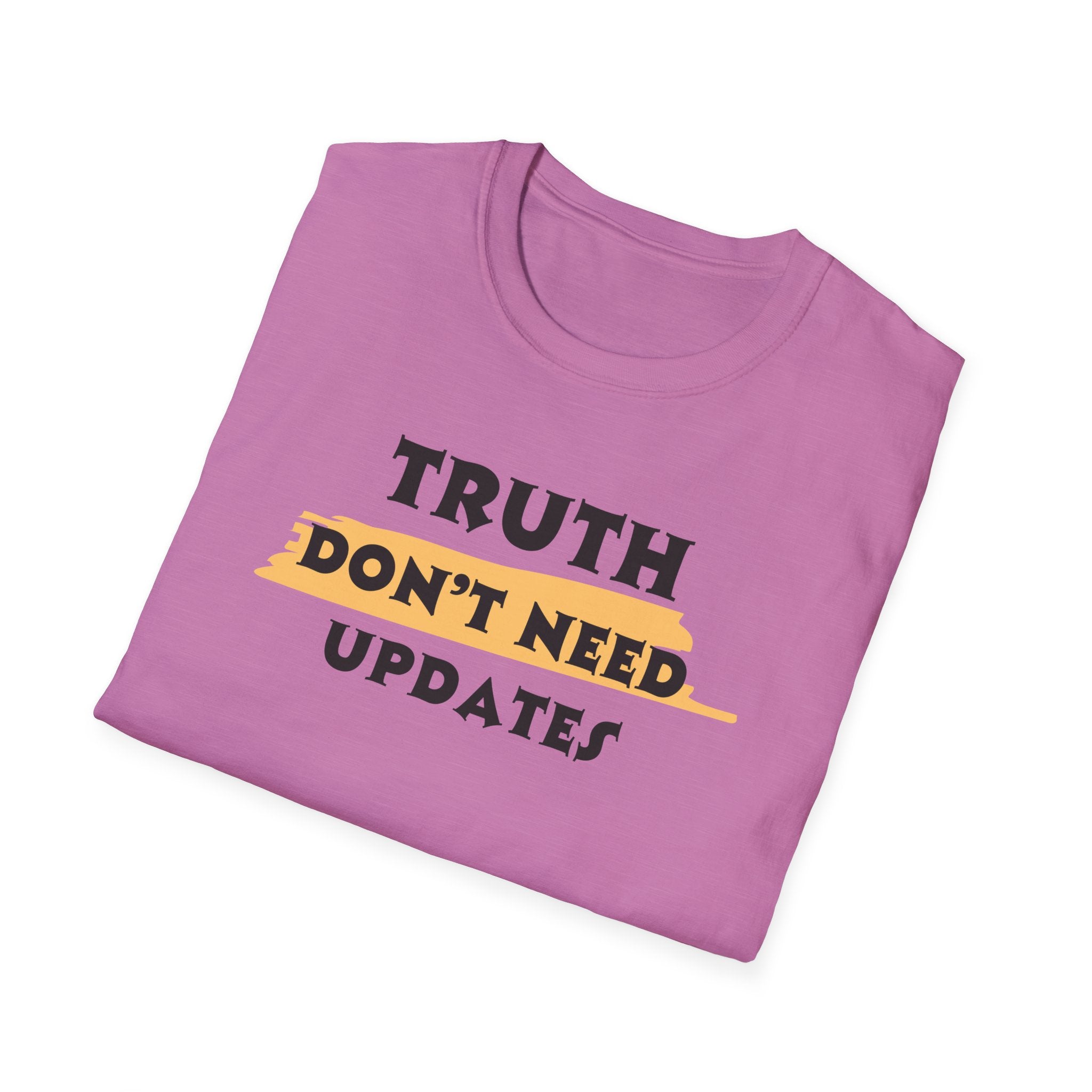 Truth Don’t Need Updates, Unisex Softstyle T-Shirt