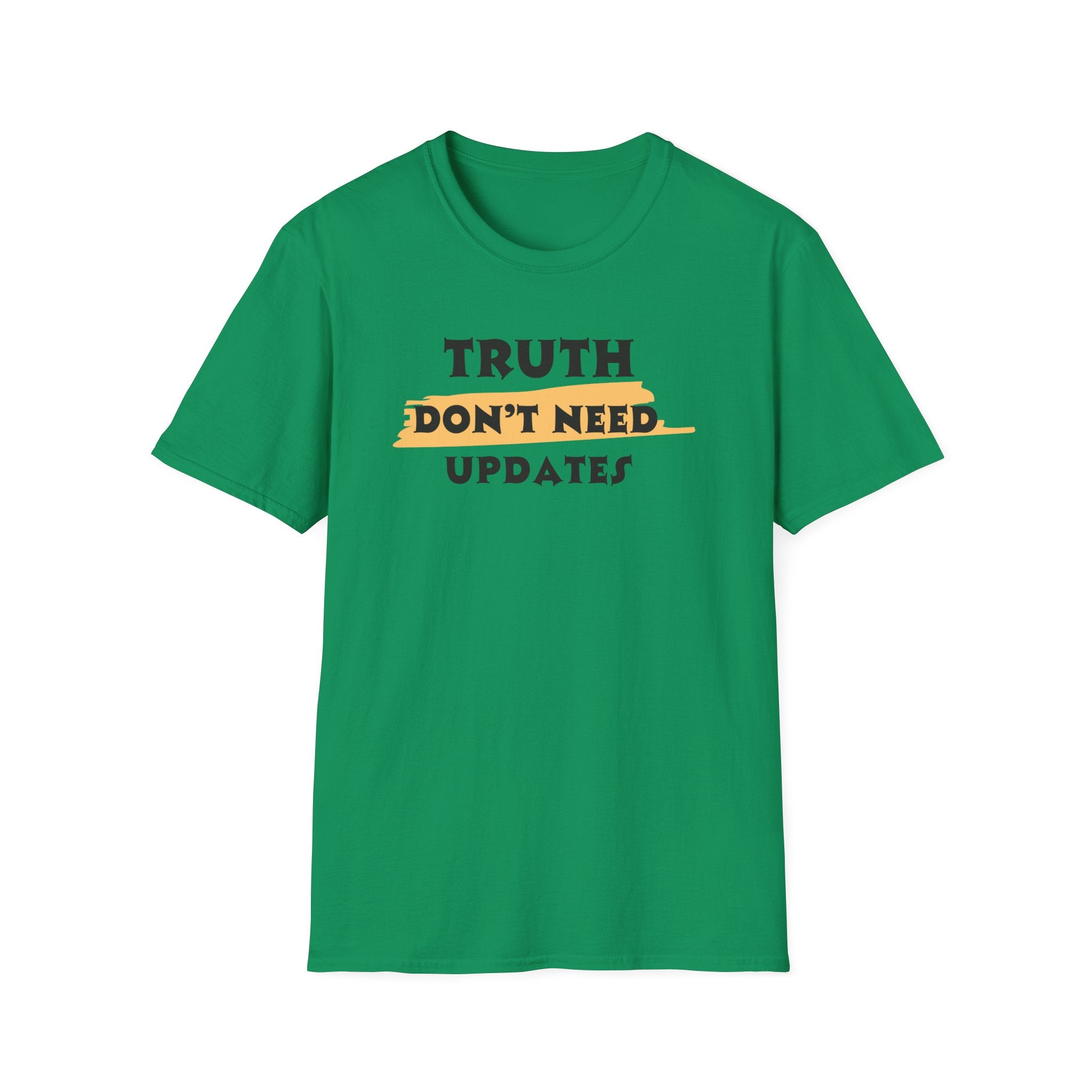 Truth Don’t Need Updates, Unisex Softstyle T-Shirt
