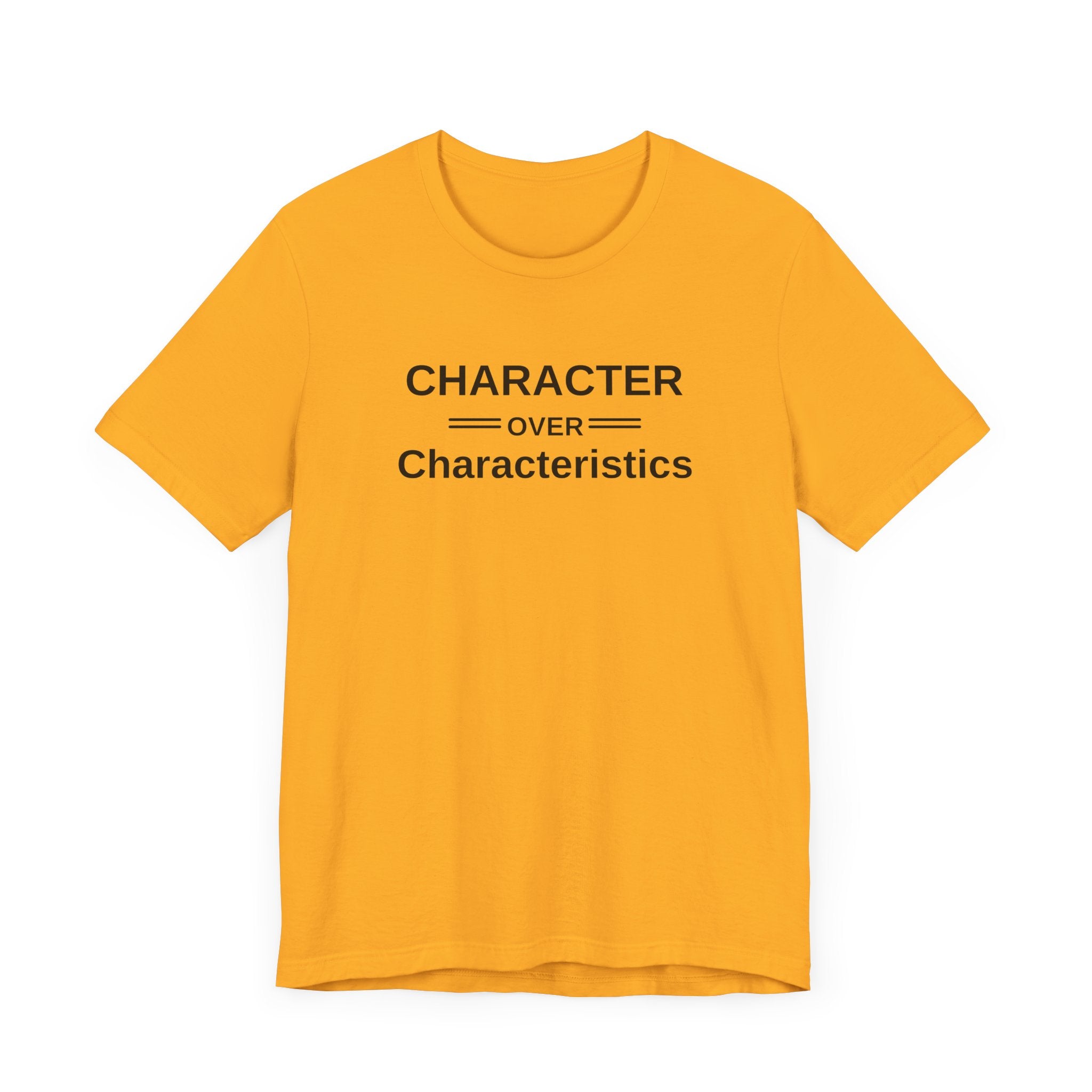Character Over Characteristics, Unisex Jersey Short Sleeve Tee