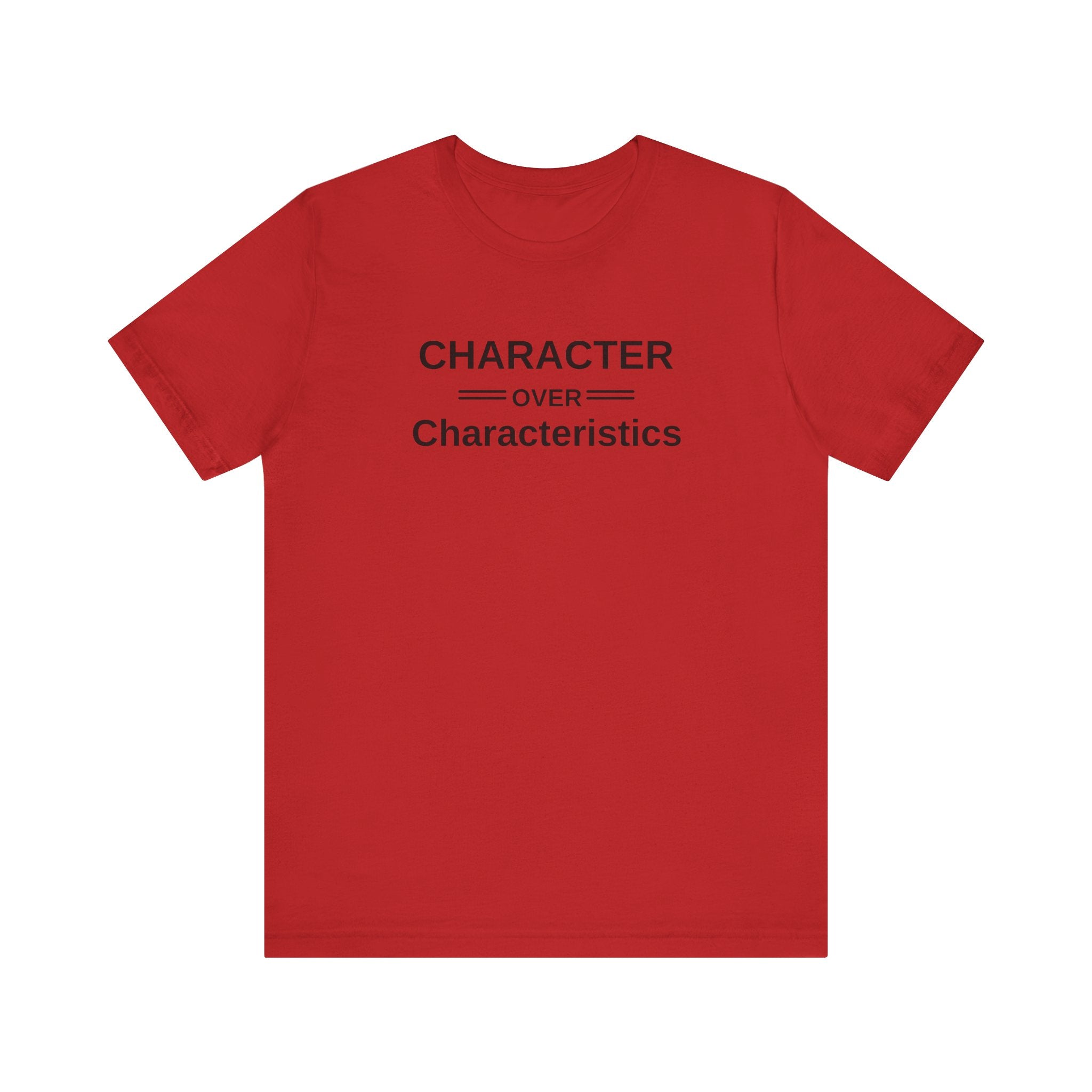 Character Over Characteristics, Unisex Jersey Short Sleeve Tee
