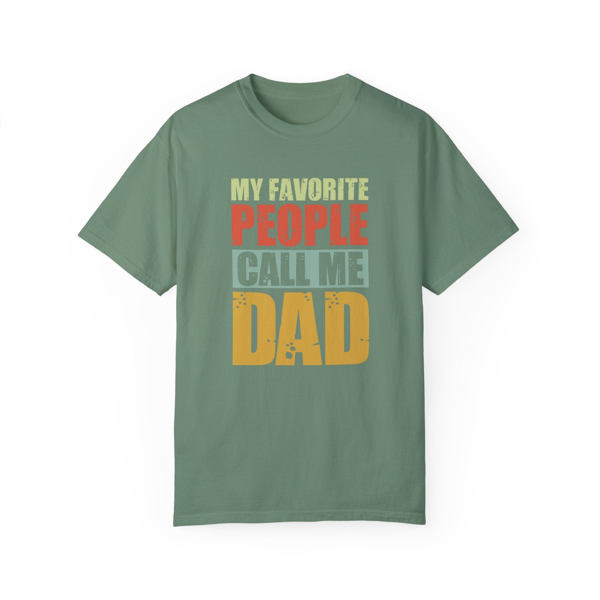 My Favorite People Call Me Dad, Unisex Garment-Dyed T-shirt