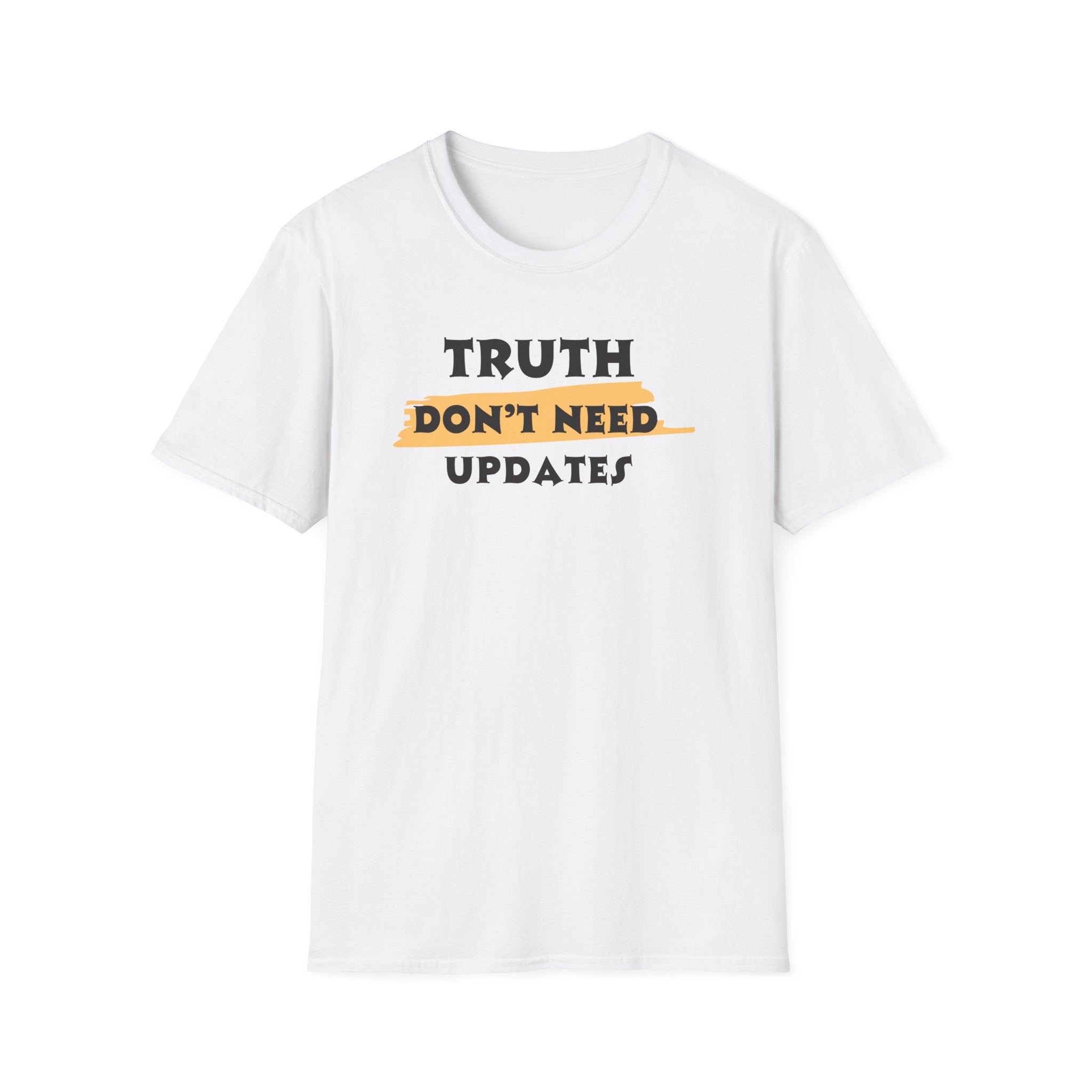 Truth Don’t Need Updates, Unisex Softstyle T-Shirt