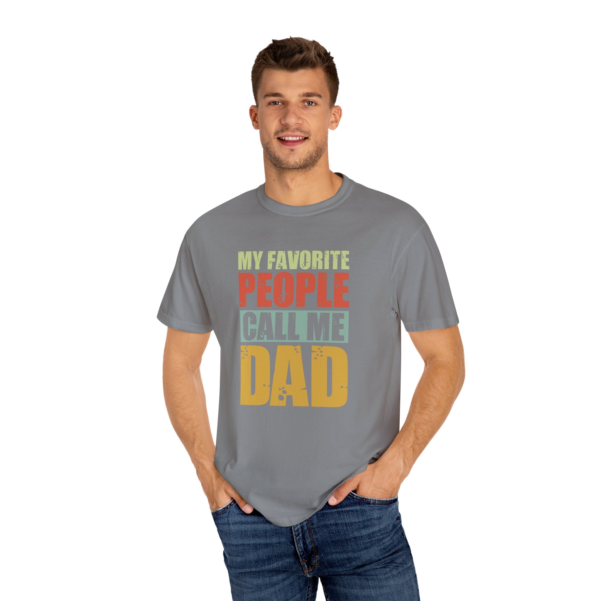 My Favorite People Call Me Dad, Unisex Garment-Dyed T-shirt