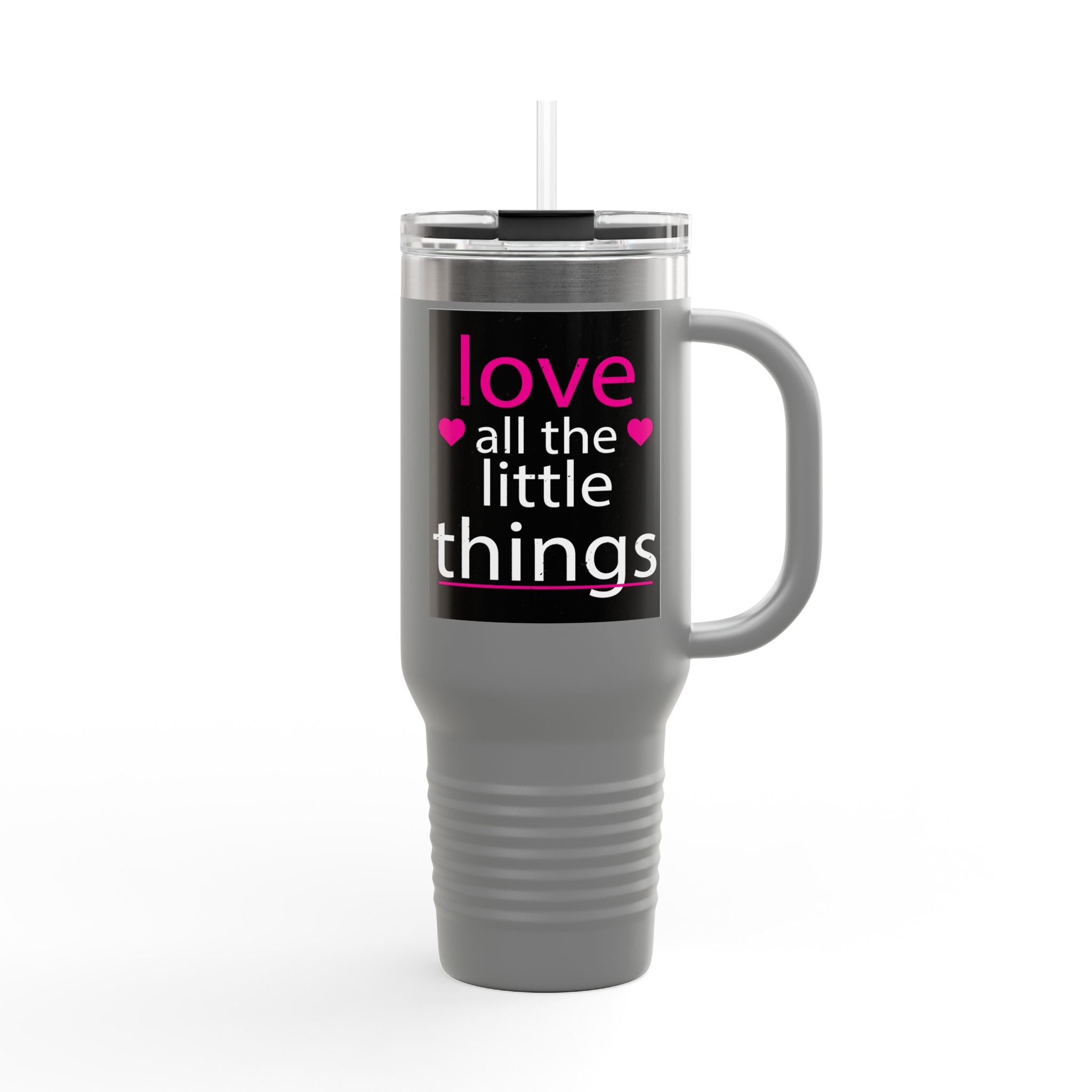 Love All The Little Things, Insulated Travel Mug, 40oz