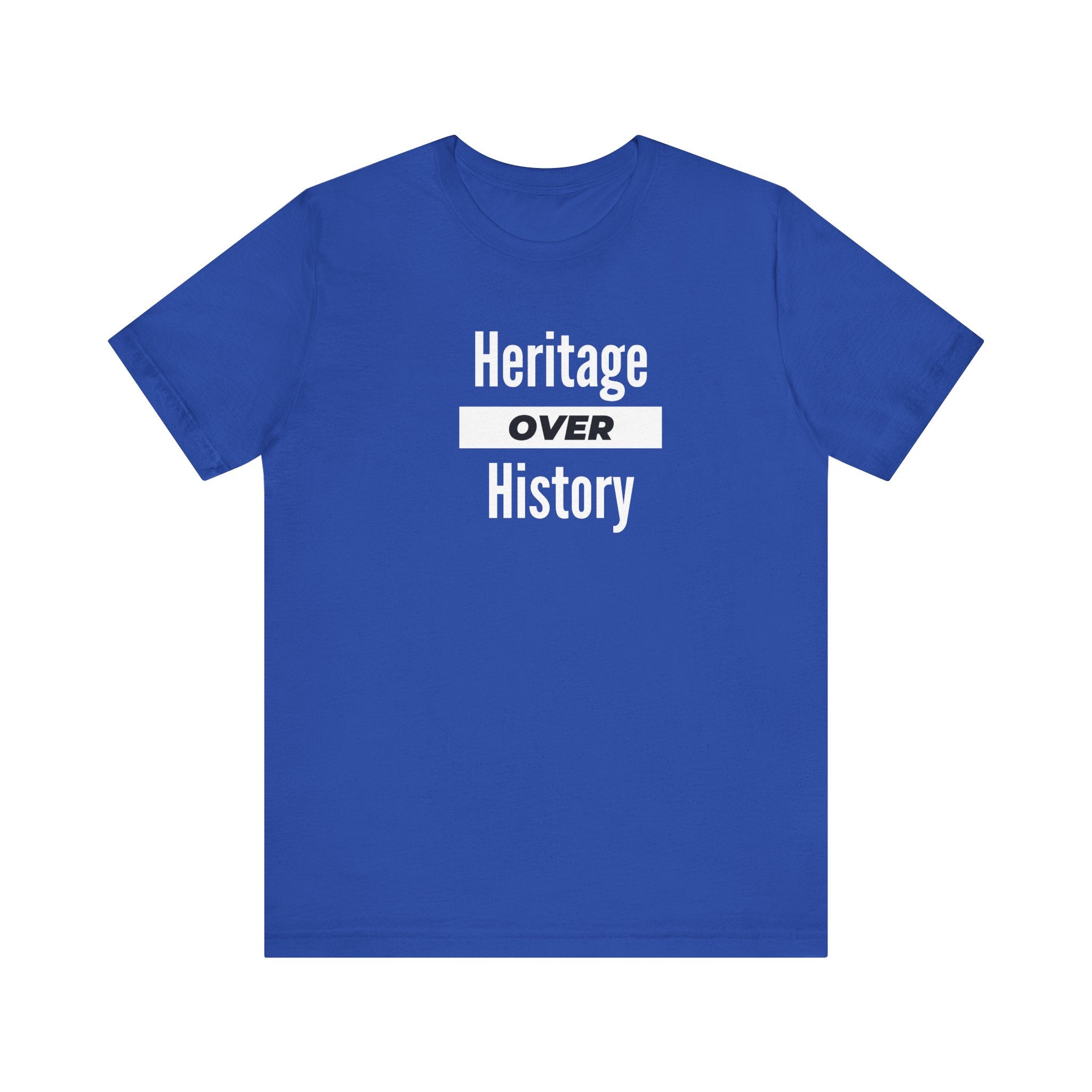 Heritage Over History, Unisex Jersey Short Sleeve Tee