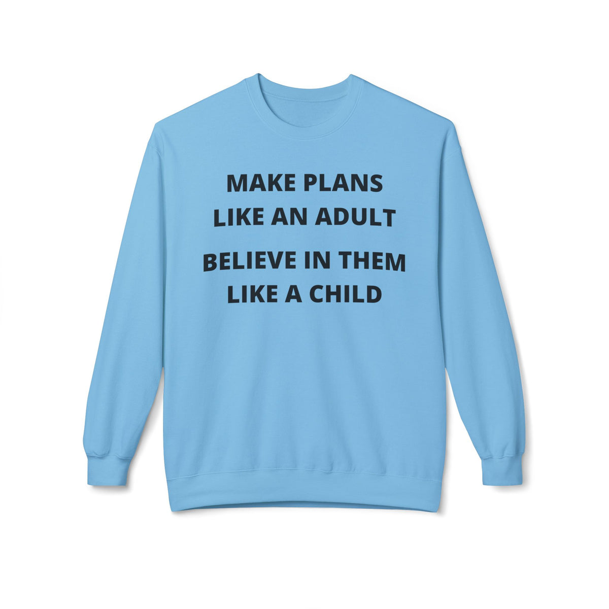 Make Plans Like An Adult — Fleece Crewneck