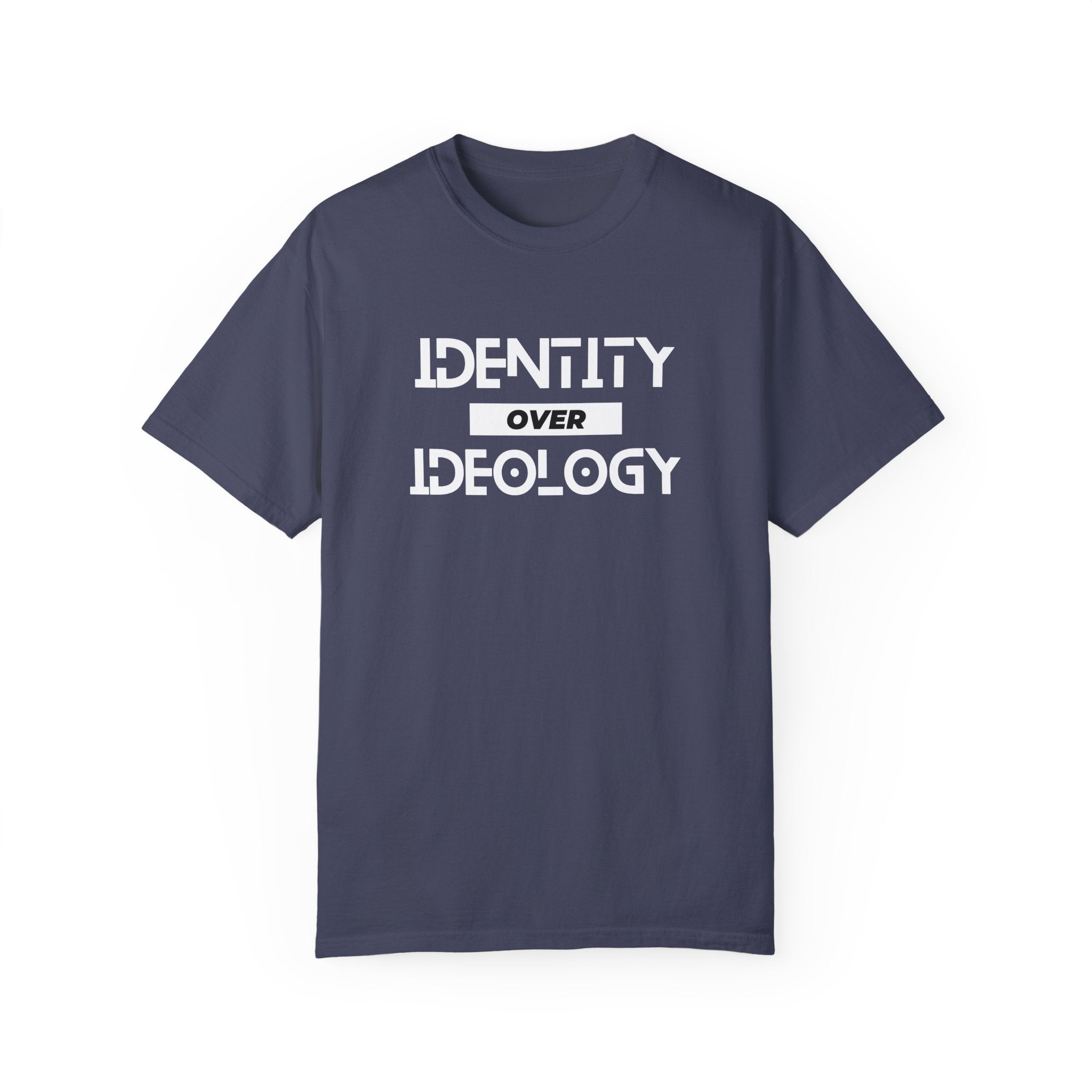 Identity Over Ideology, Unisex Garment-Dyed T-shirt