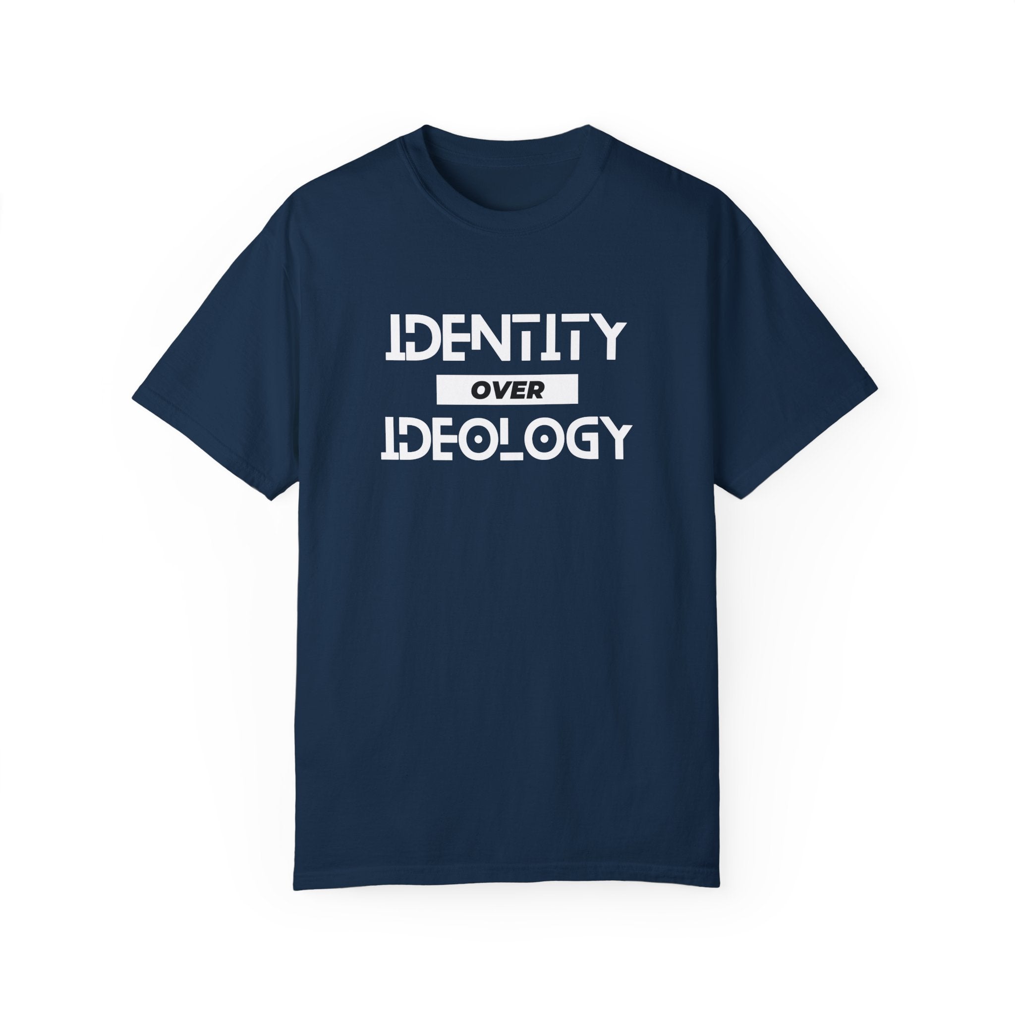 Identity Over Ideology, Unisex Garment-Dyed T-shirt