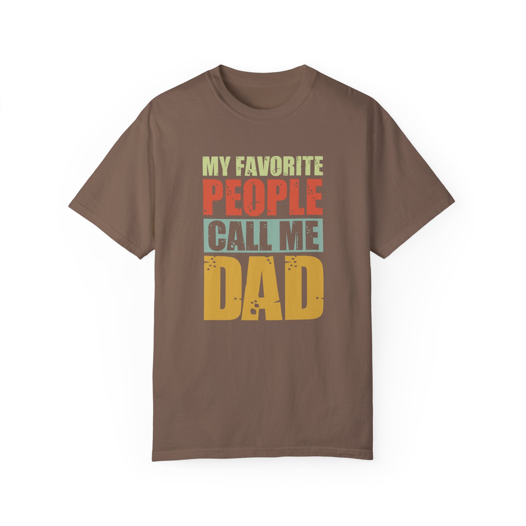 My Favorite People Call Me Dad, Unisex Garment-Dyed T-shirt