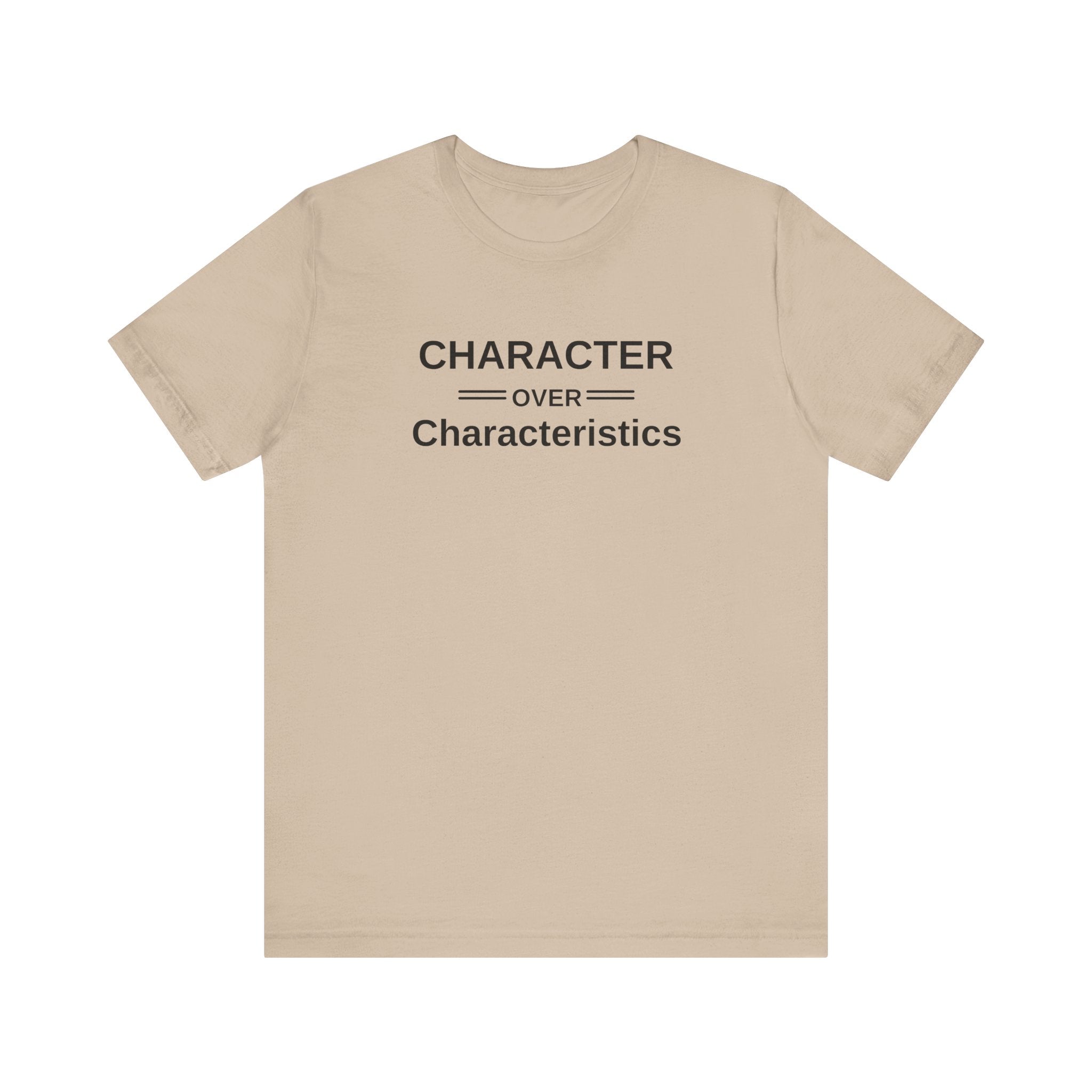 Character Over Characteristics, Unisex Jersey Short Sleeve Tee