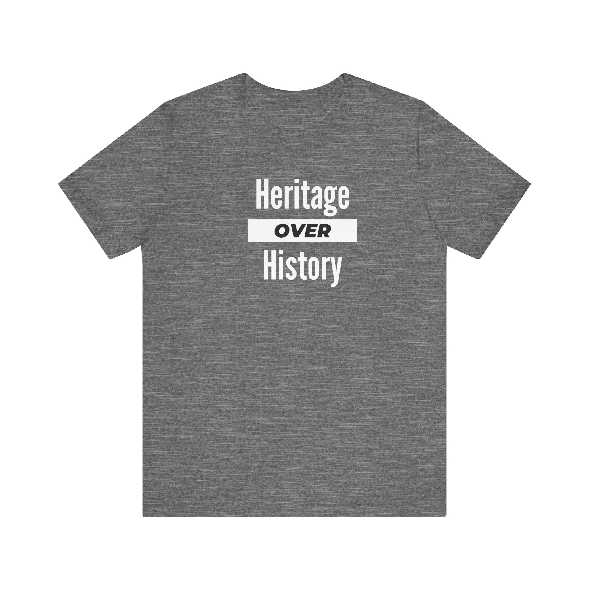 Heritage Over History, Unisex Jersey Short Sleeve Tee