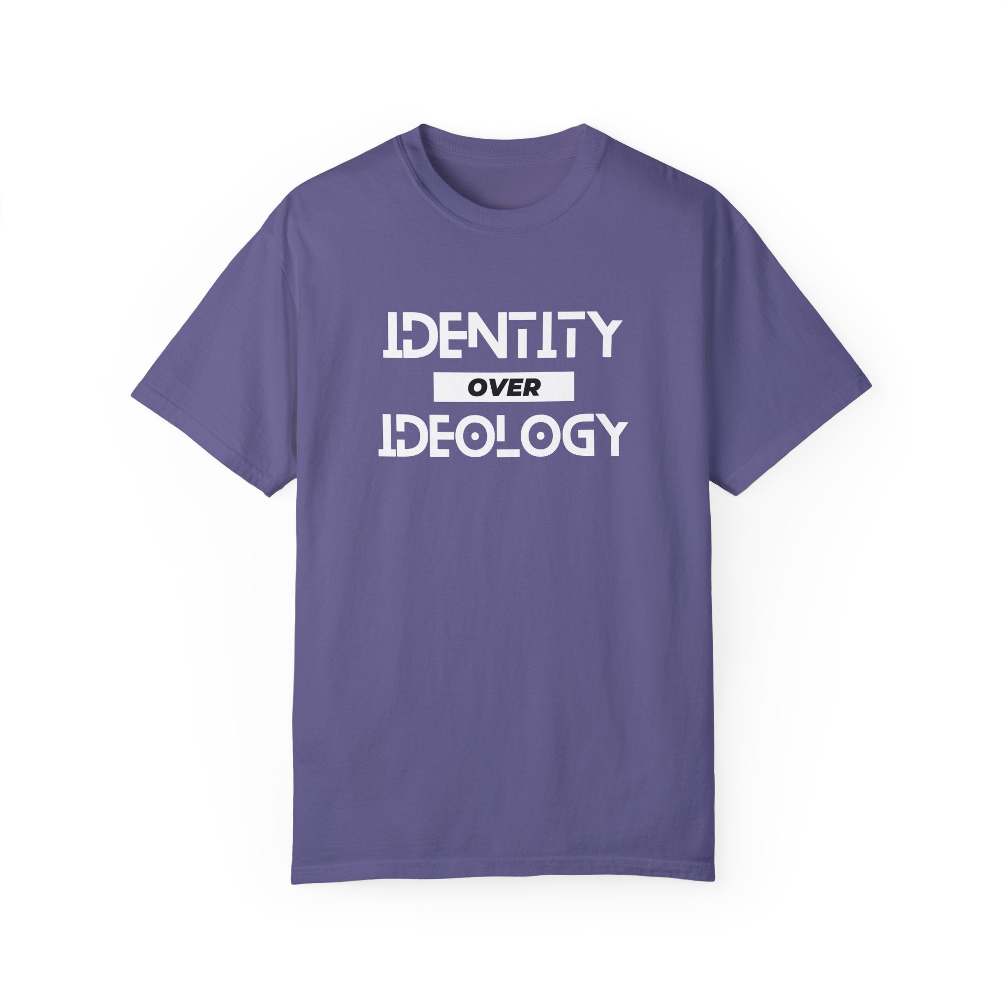 Identity Over Ideology, Unisex Garment-Dyed T-shirt