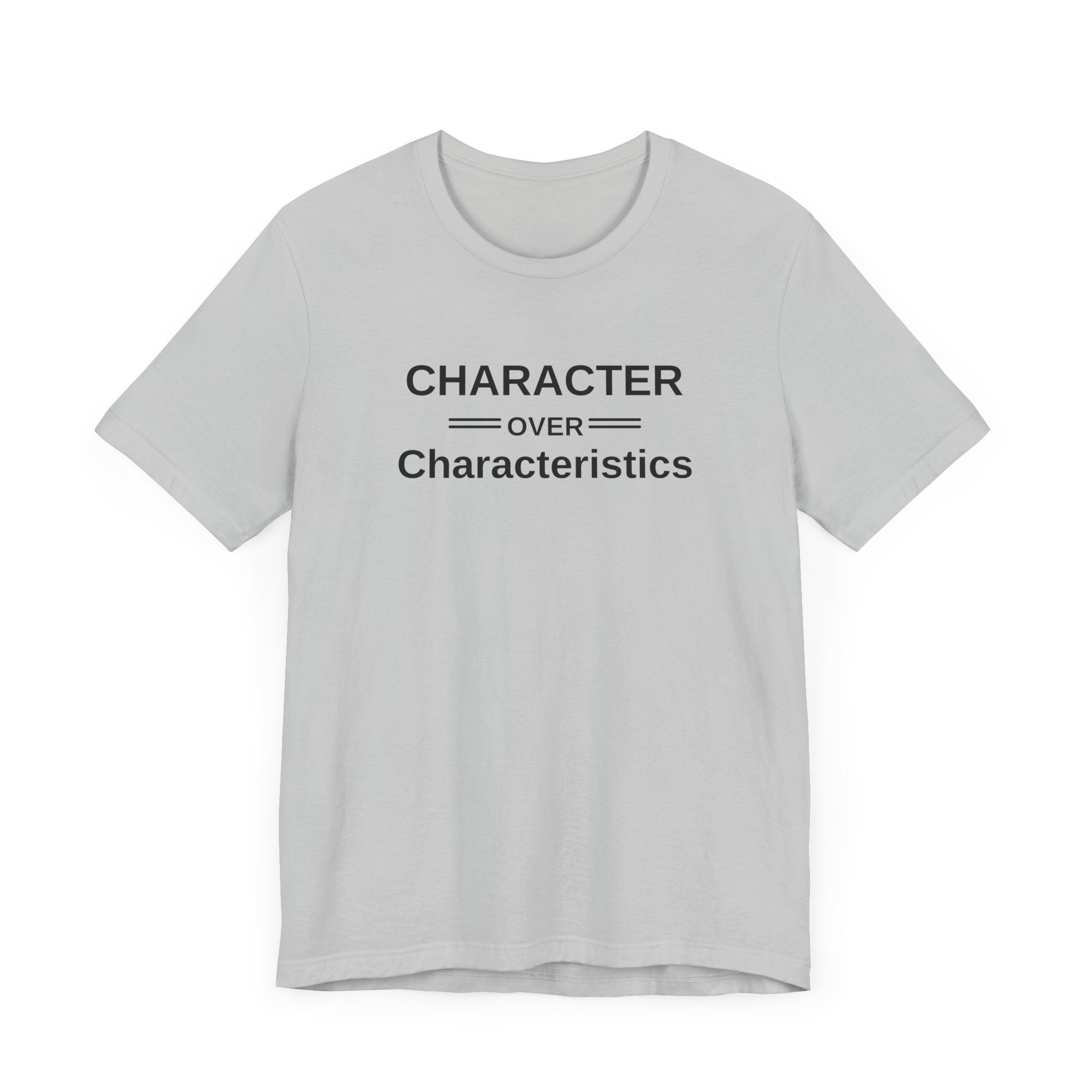 Character Over Characteristics, Unisex Jersey Short Sleeve Tee
