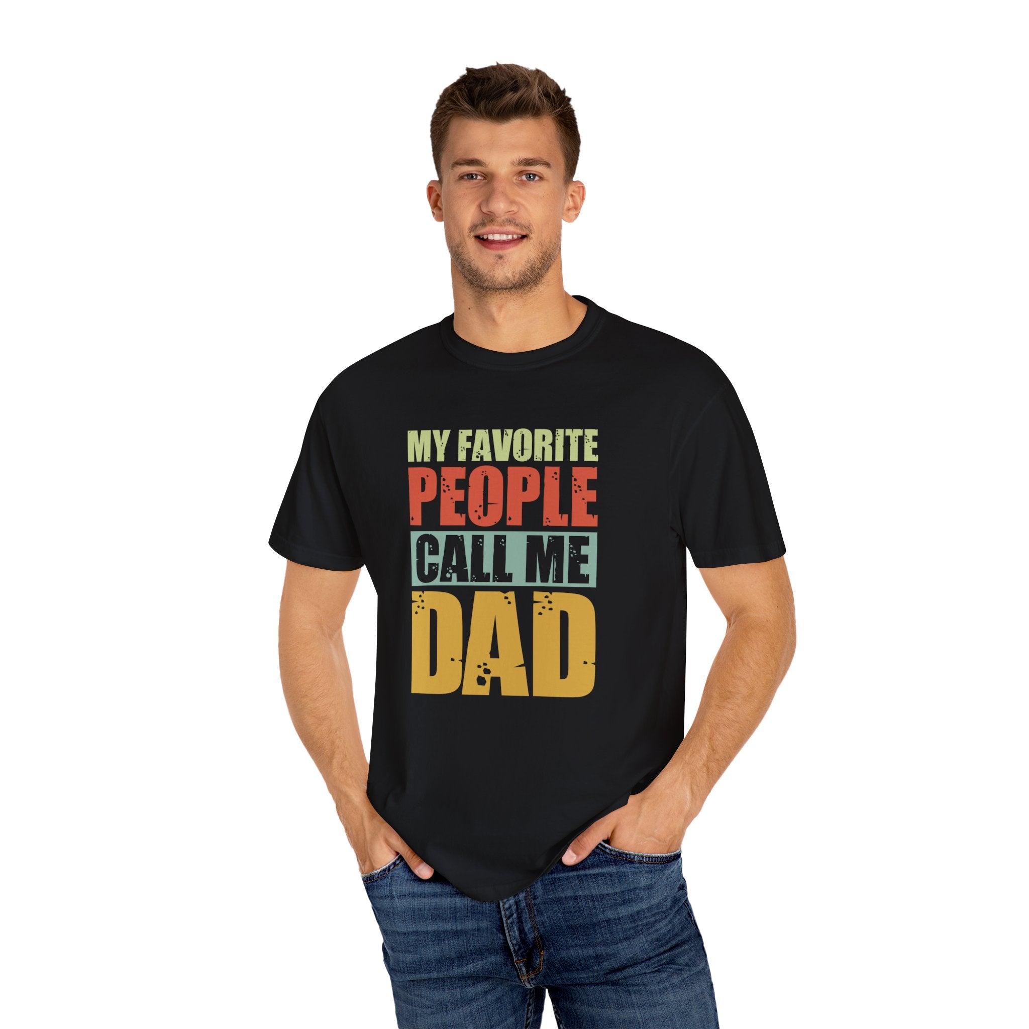My Favorite People Call Me Dad, Unisex Garment-Dyed T-shirt
