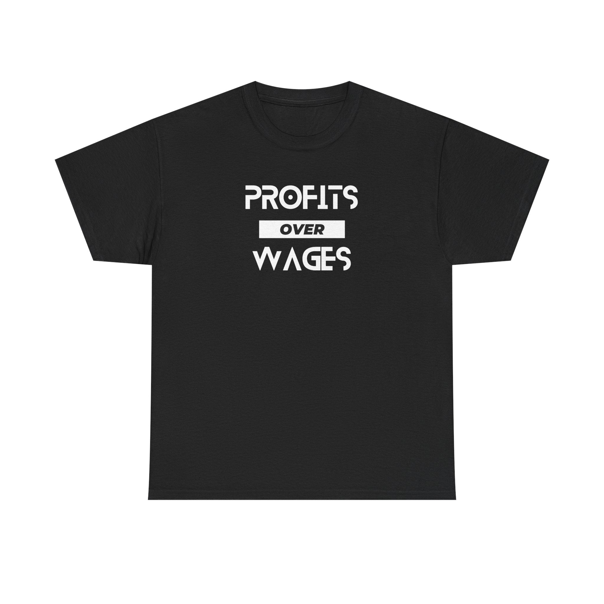Profits Over Wages, dark colored shirt, Unisex Heavy Cotton Tee