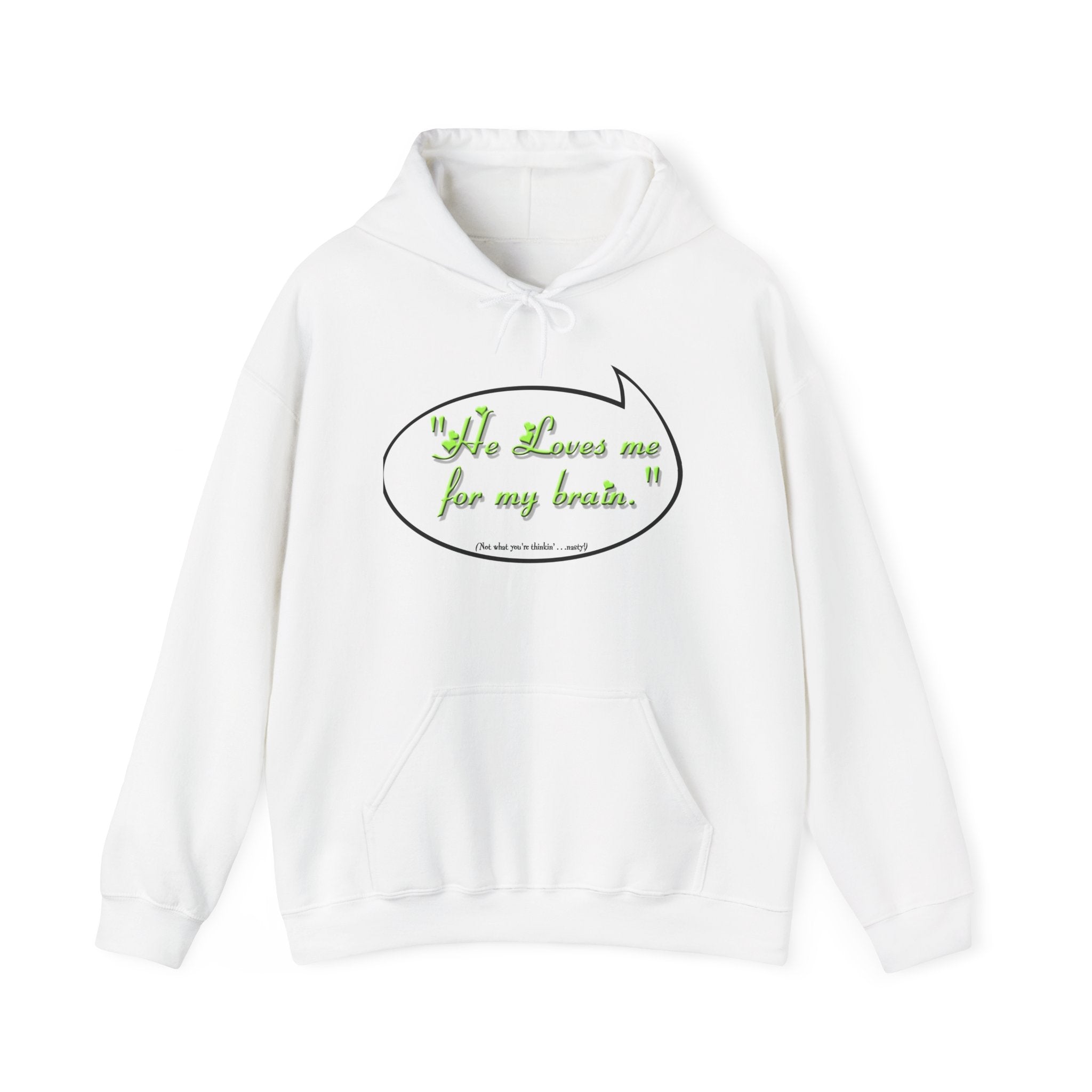 He Loves Me For My Brain, Unisex Heavy Blend™ Hooded Sweatshirt