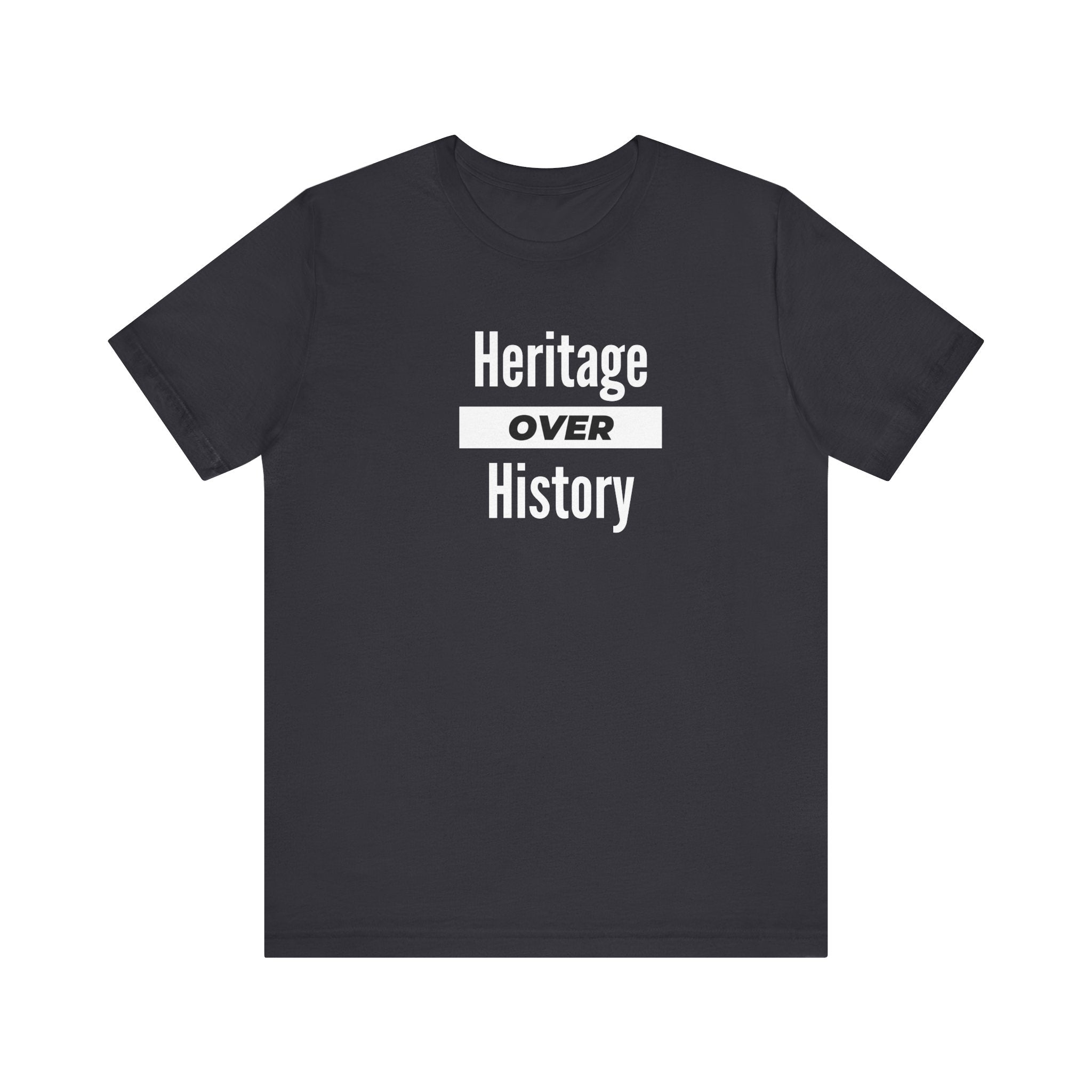 Heritage Over History, Unisex Jersey Short Sleeve Tee