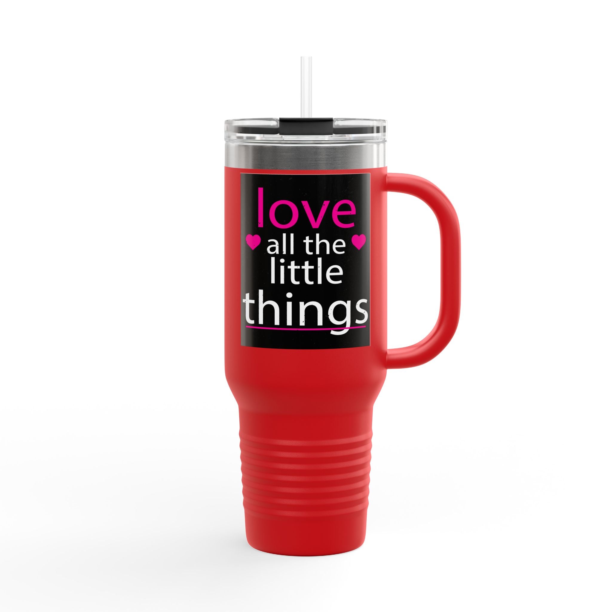 Love All The Little Things, Insulated Travel Mug, 40oz