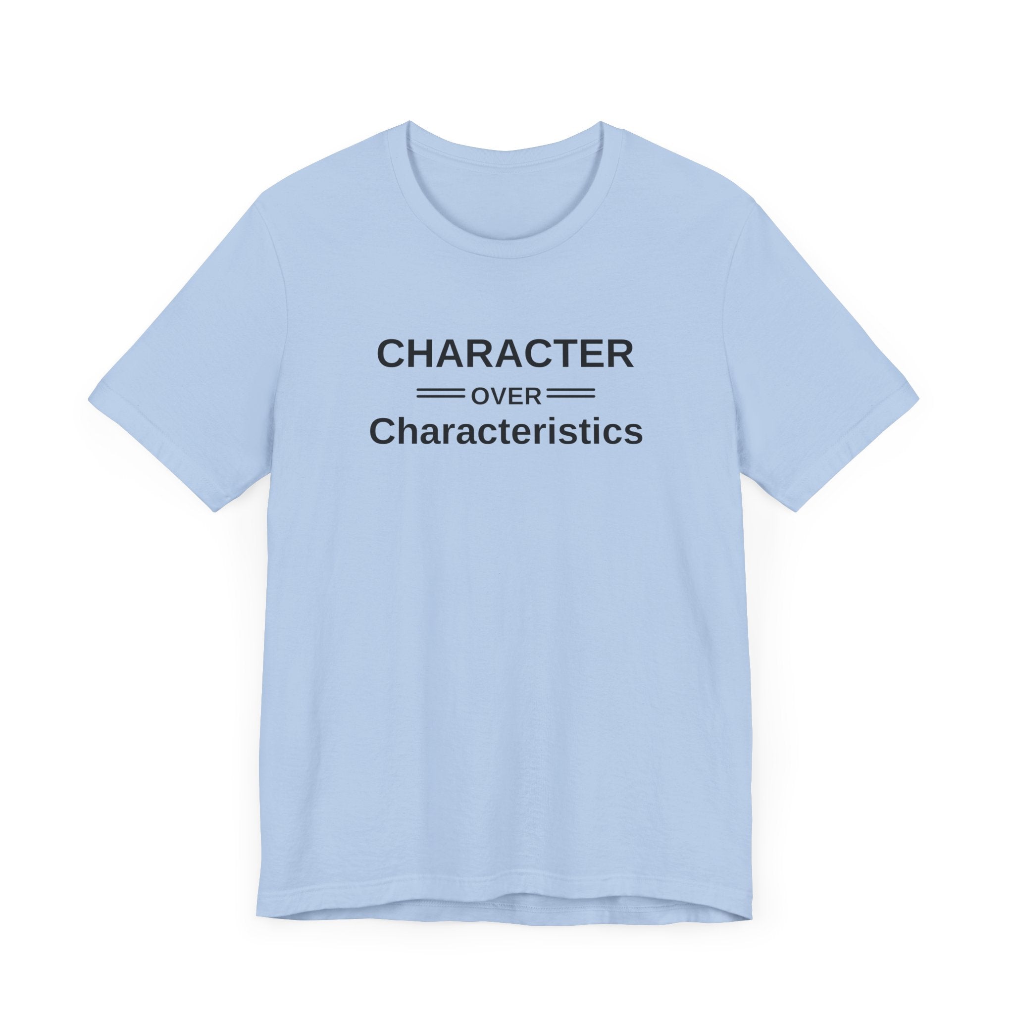 Character Over Characteristics, Unisex Jersey Short Sleeve Tee