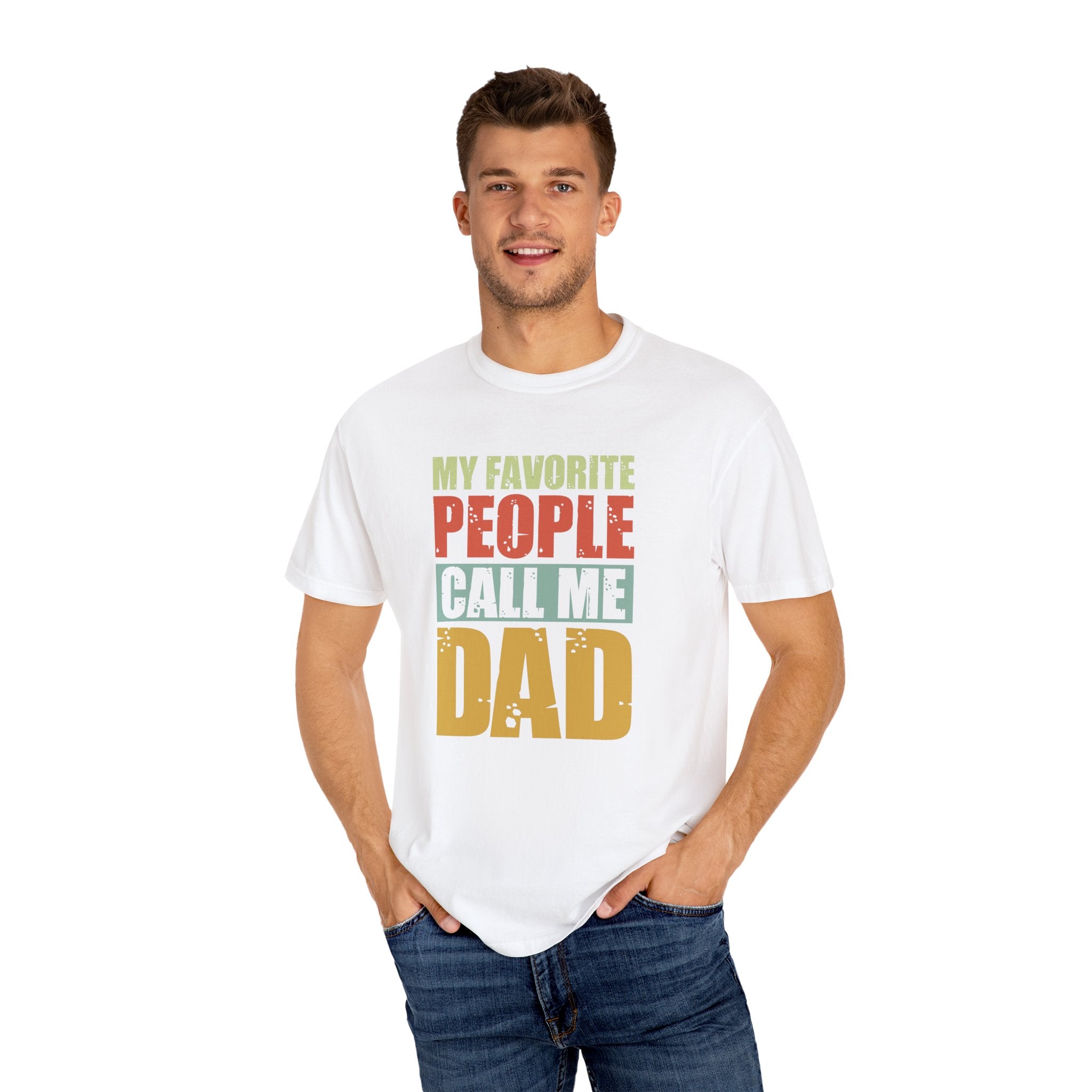 My Favorite People Call Me Dad, Unisex Garment-Dyed T-shirt