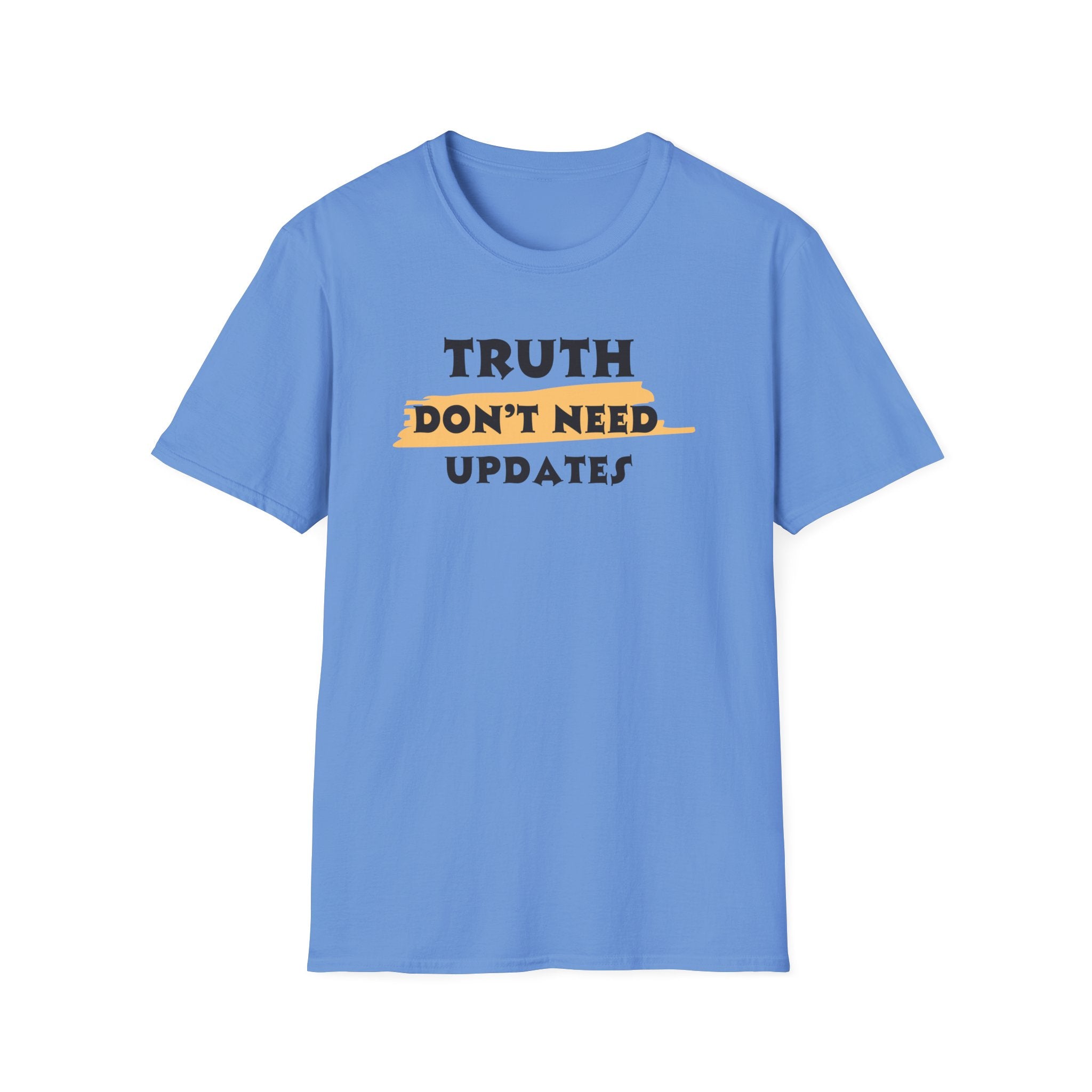 Truth Don’t Need Updates, Unisex Softstyle T-Shirt