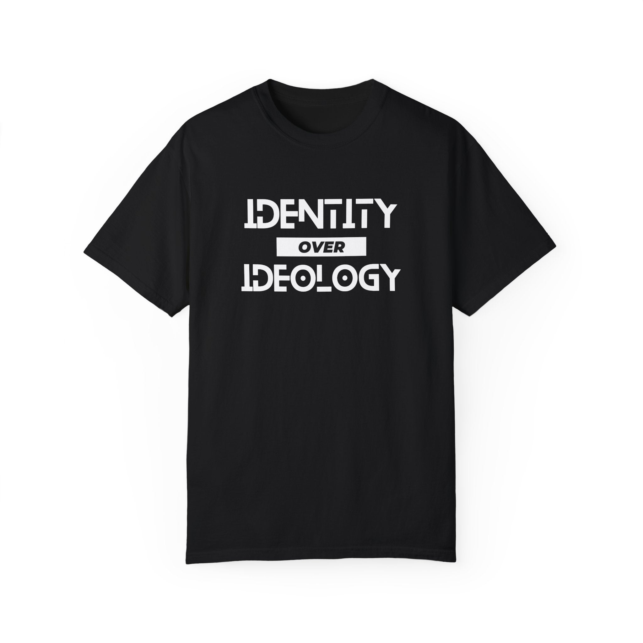 Identity Over Ideology, Unisex Garment-Dyed T-shirt