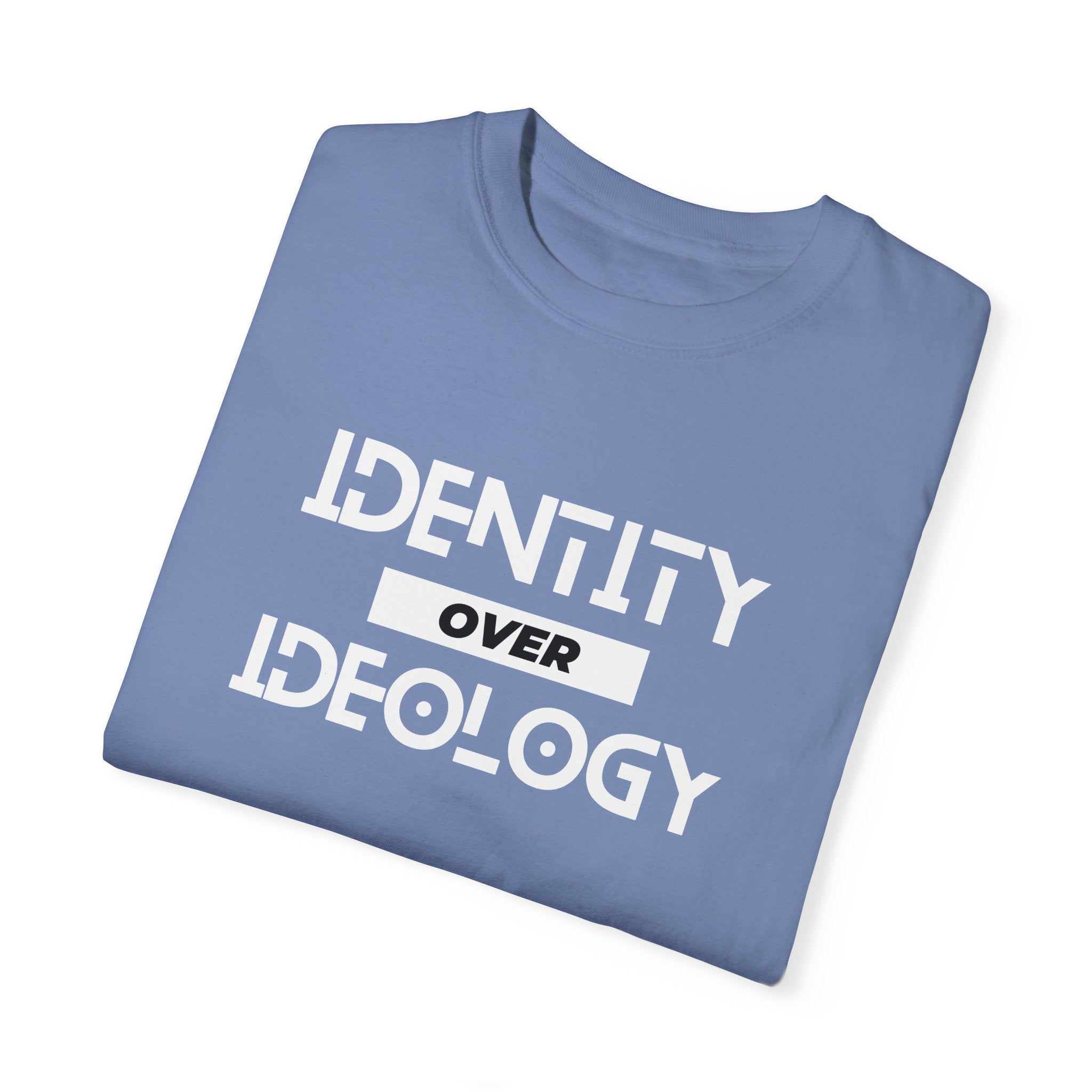 Identity Over Ideology, Unisex Garment-Dyed T-shirt