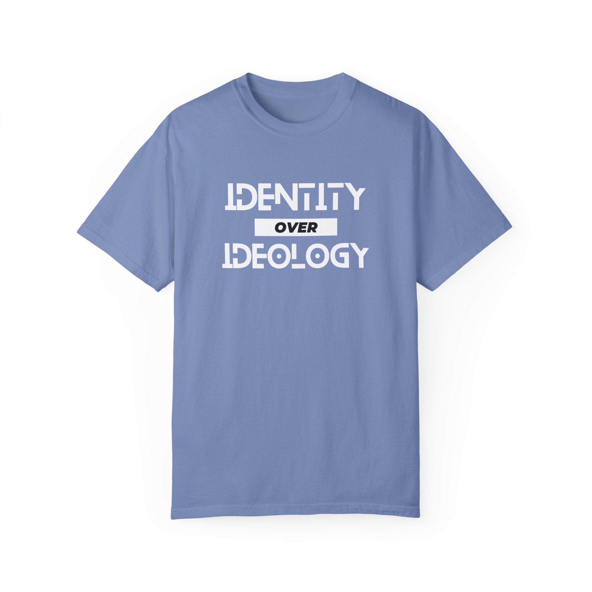 Identity Over Ideology, Unisex Garment-Dyed T-shirt