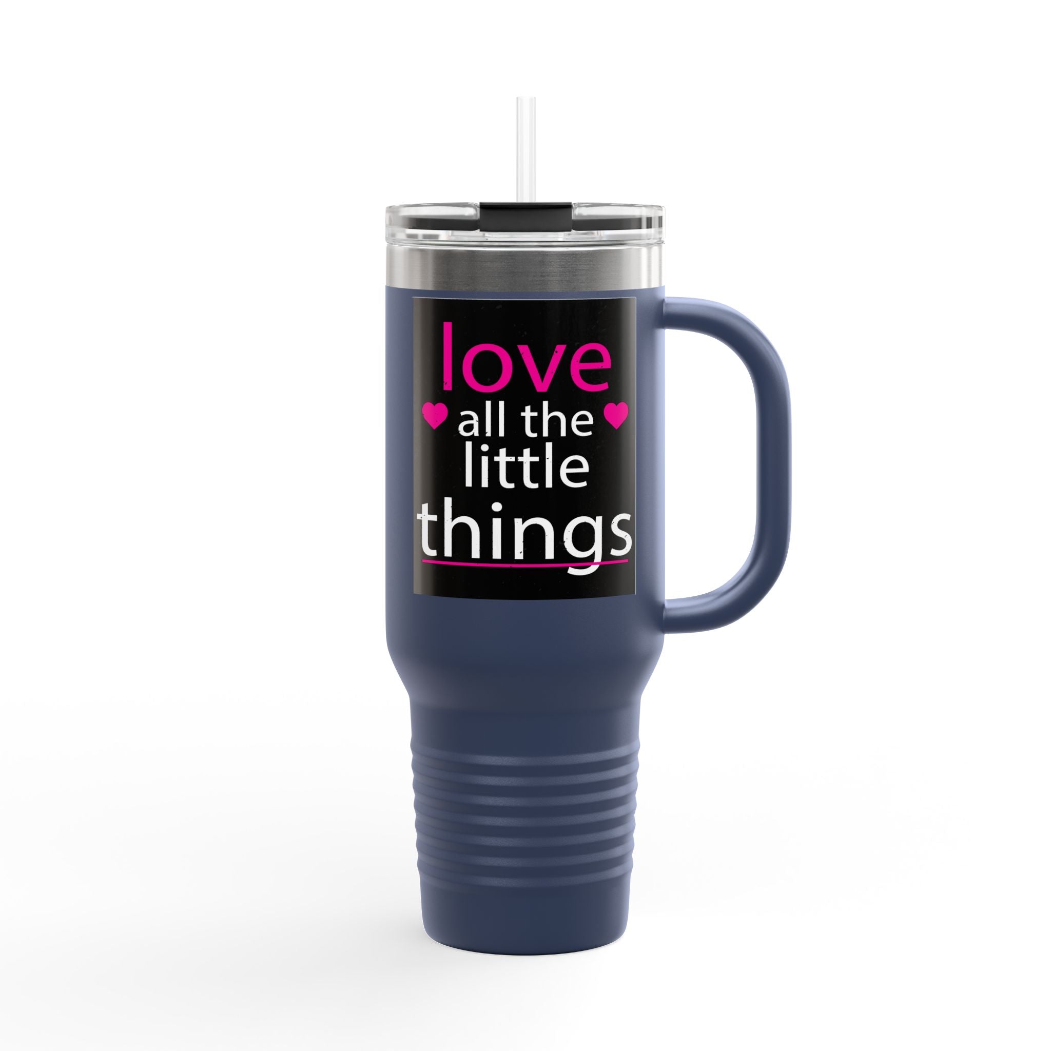 Love All The Little Things, Insulated Travel Mug, 40oz