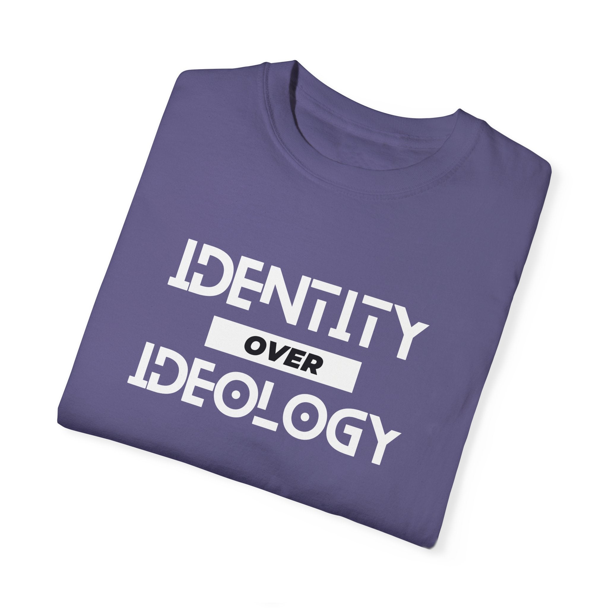 Identity Over Ideology, Unisex Garment-Dyed T-shirt