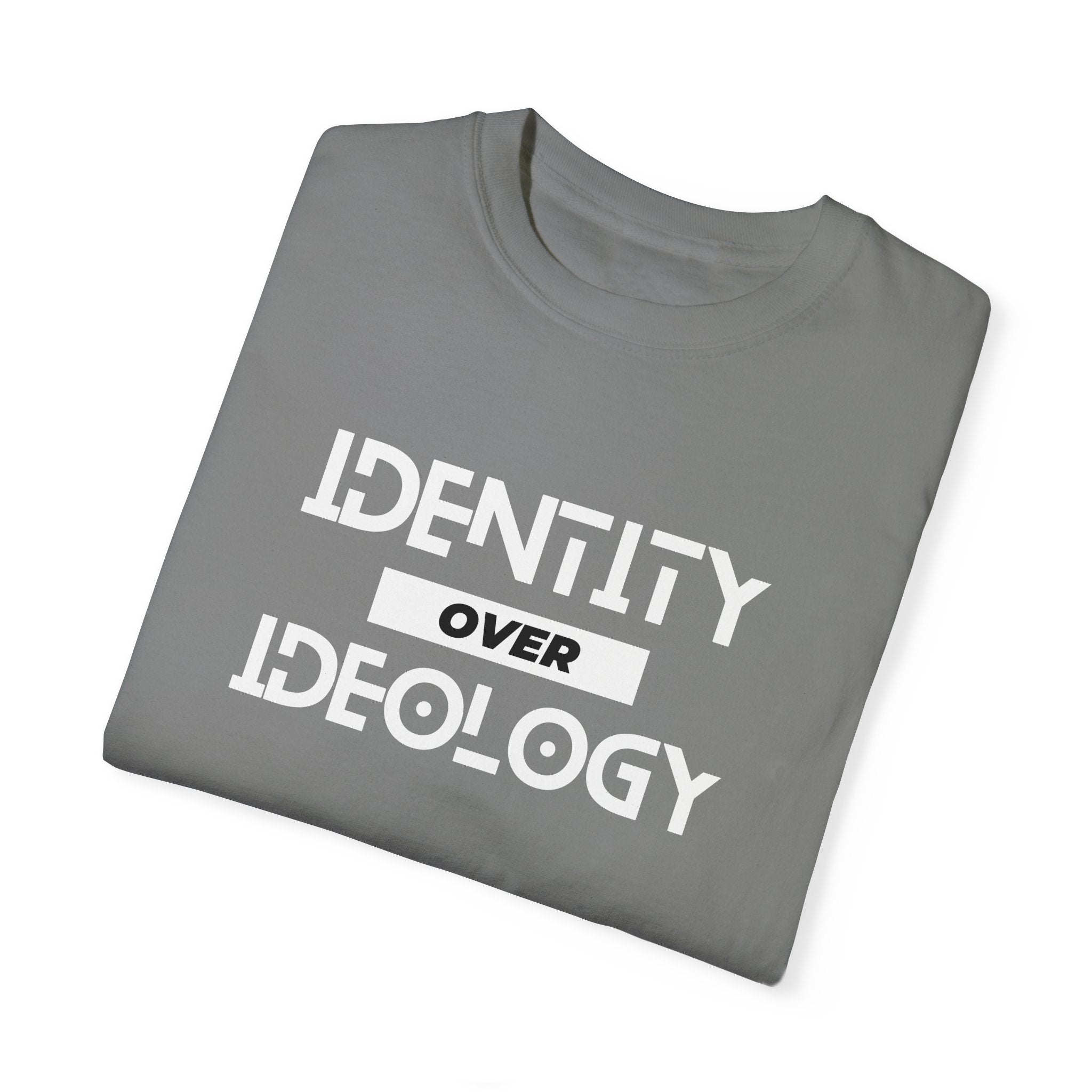 Identity Over Ideology, Unisex Garment-Dyed T-shirt