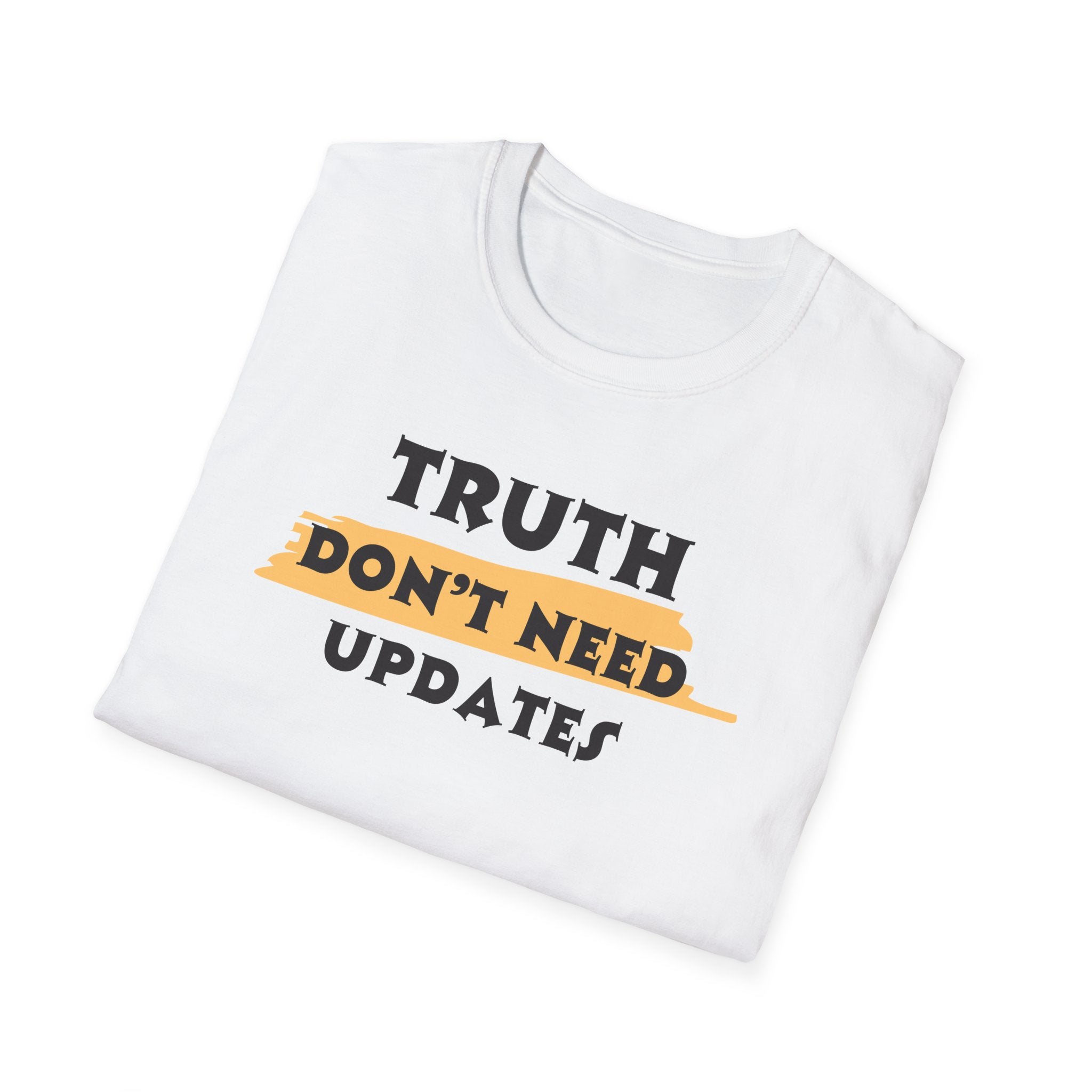 Truth Don’t Need Updates, Unisex Softstyle T-Shirt