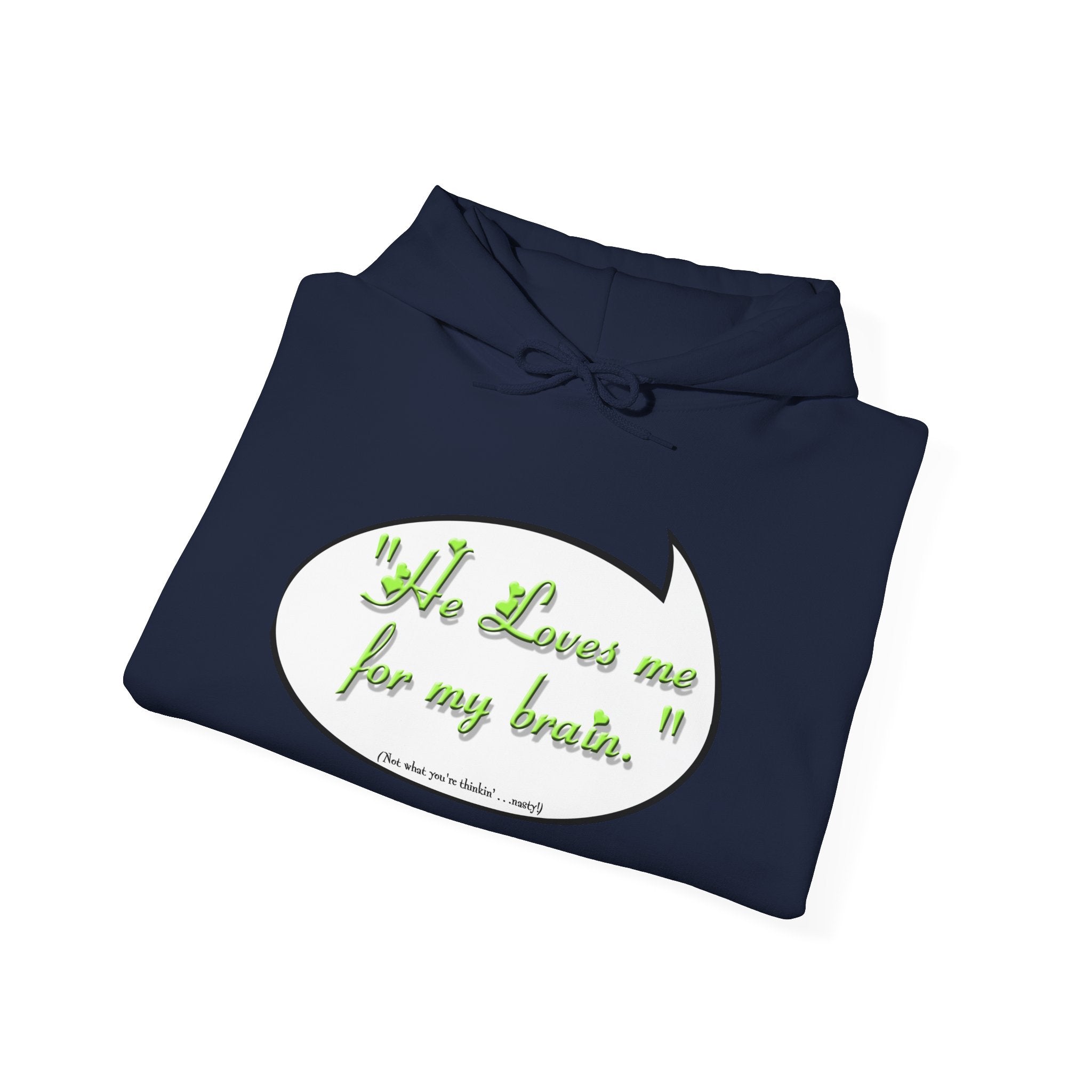 He Loves Me For My Brain, Unisex Heavy Blend™ Hooded Sweatshirt