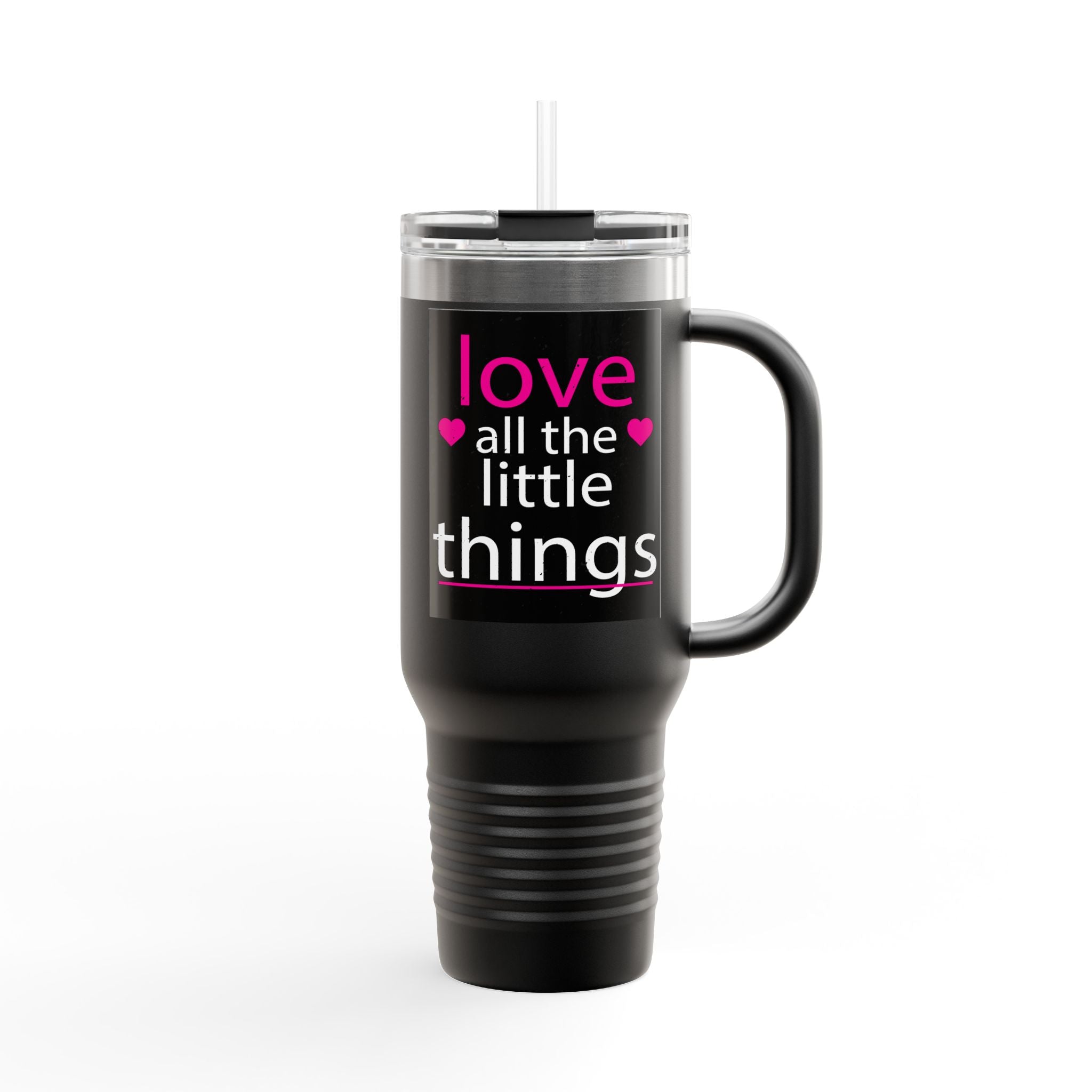 Love All The Little Things, Insulated Travel Mug, 40oz