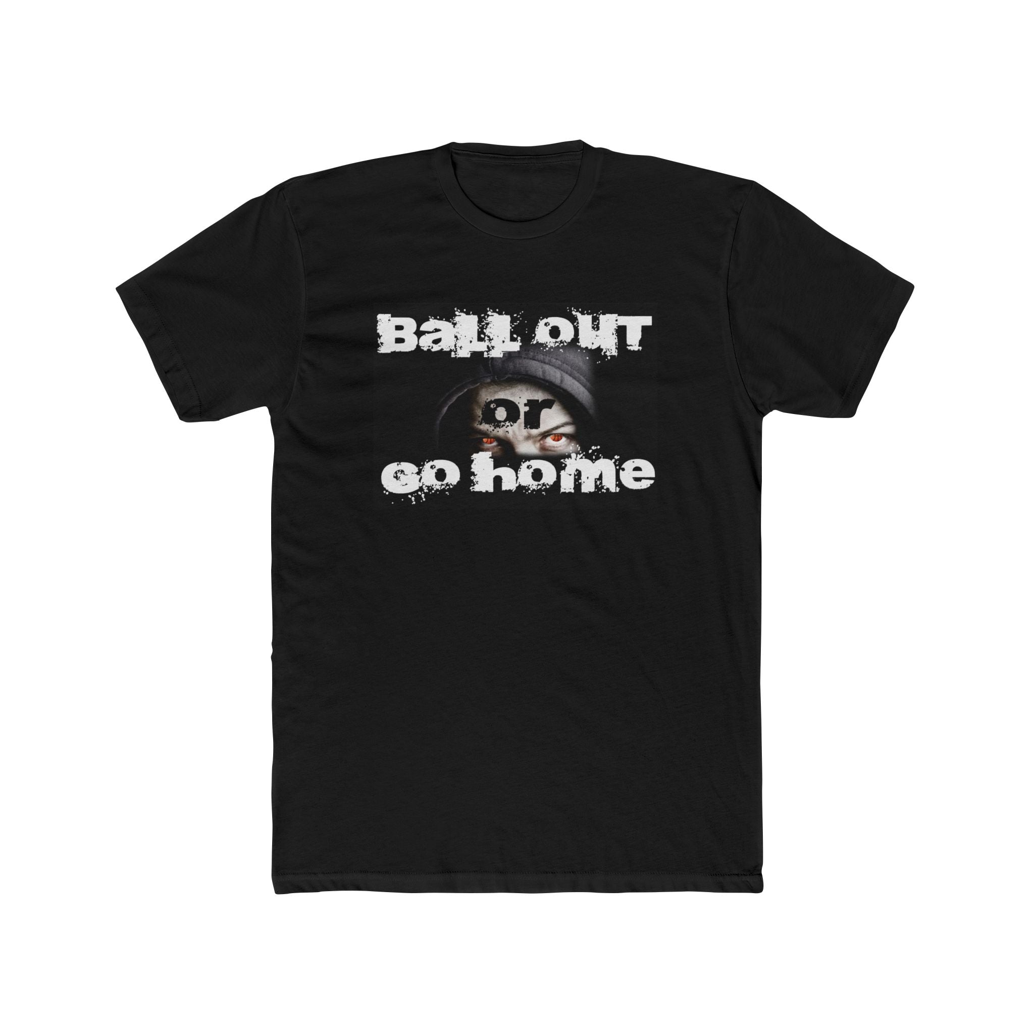 Ball Out Or Go Home, Unisex Cotton Crew Tee