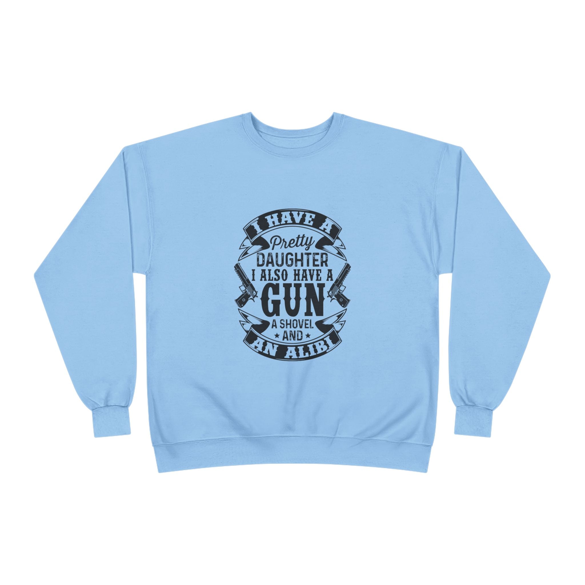 I Have A Pretty Daughter, Unisex EcoSmart® Crewneck Sweatshirt