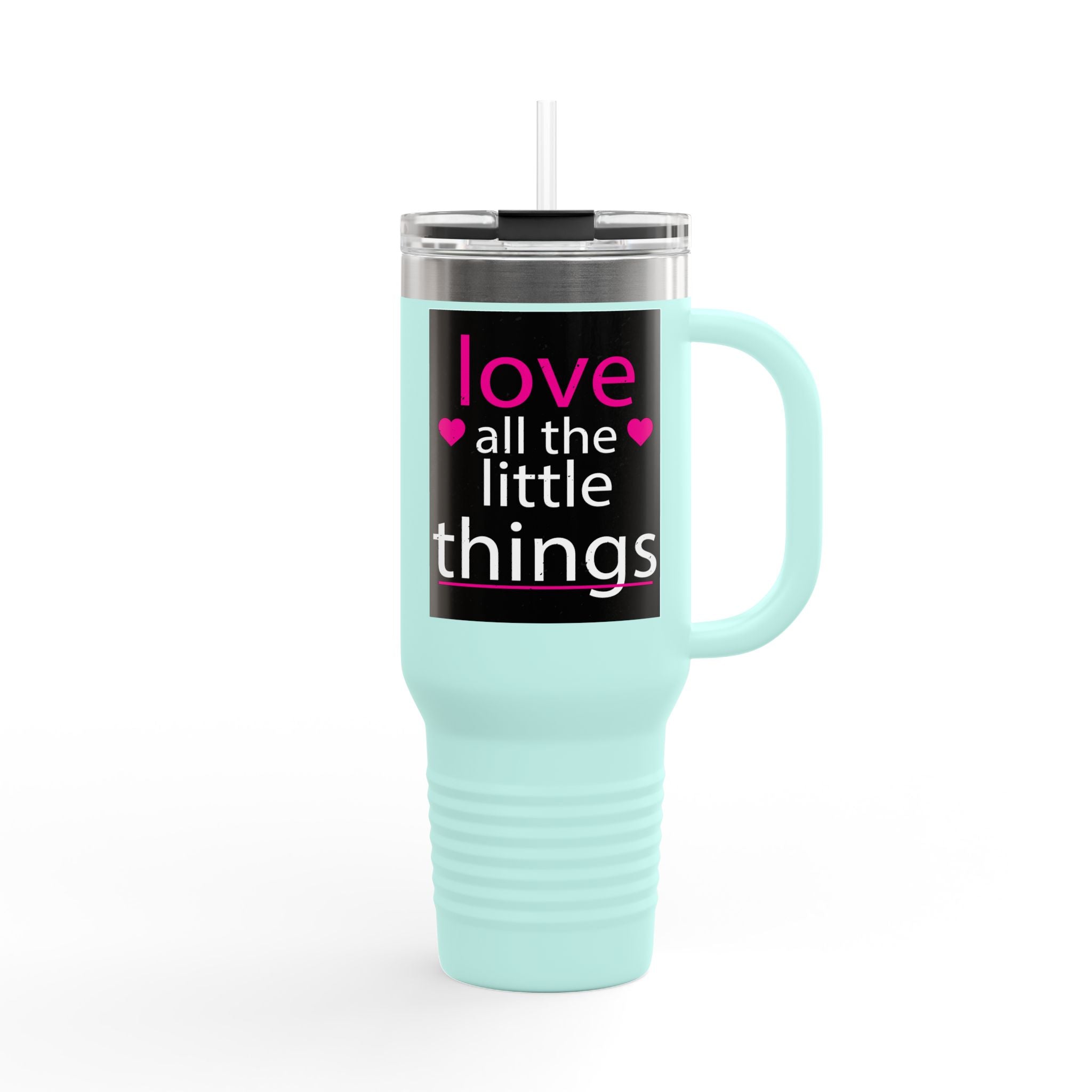 Love All The Little Things, Insulated Travel Mug, 40oz