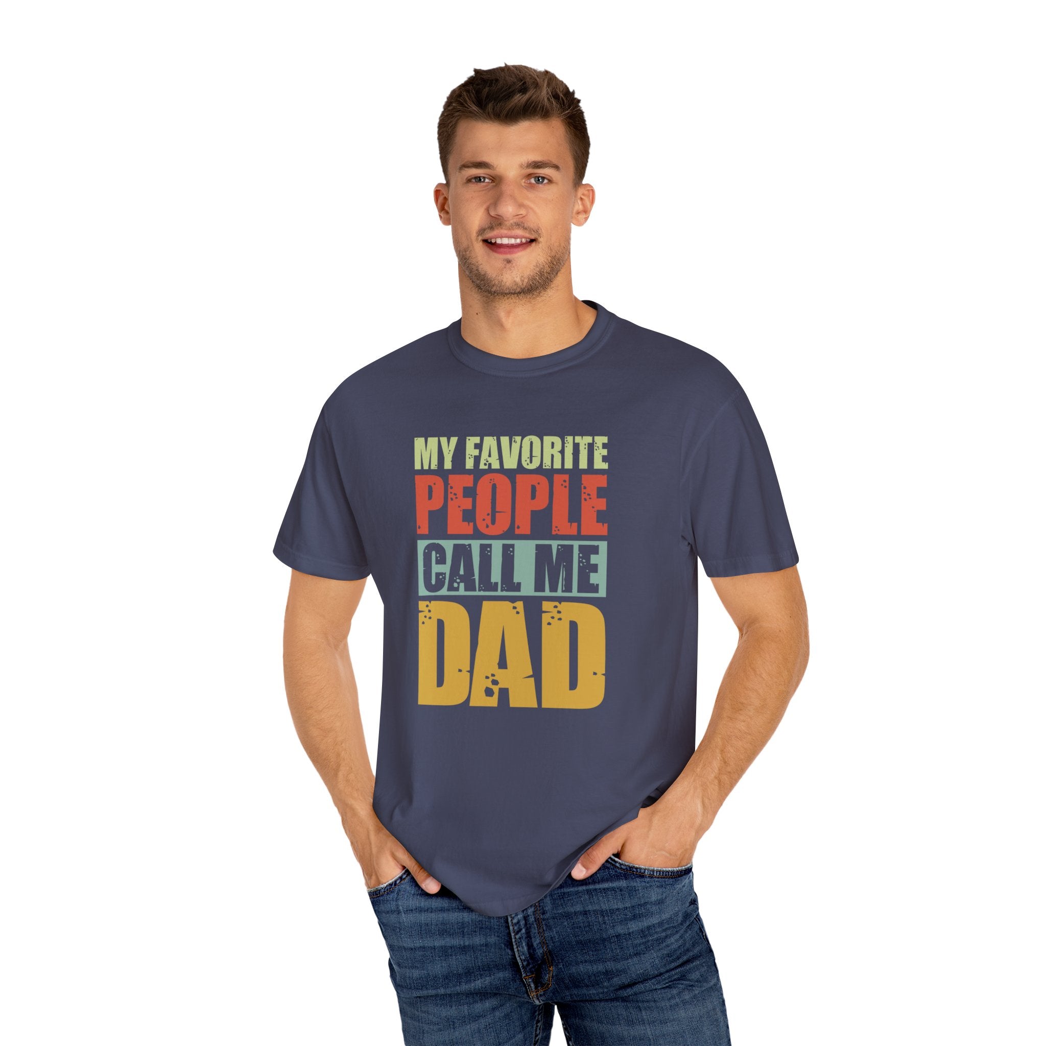 My Favorite People Call Me Dad, Unisex Garment-Dyed T-shirt