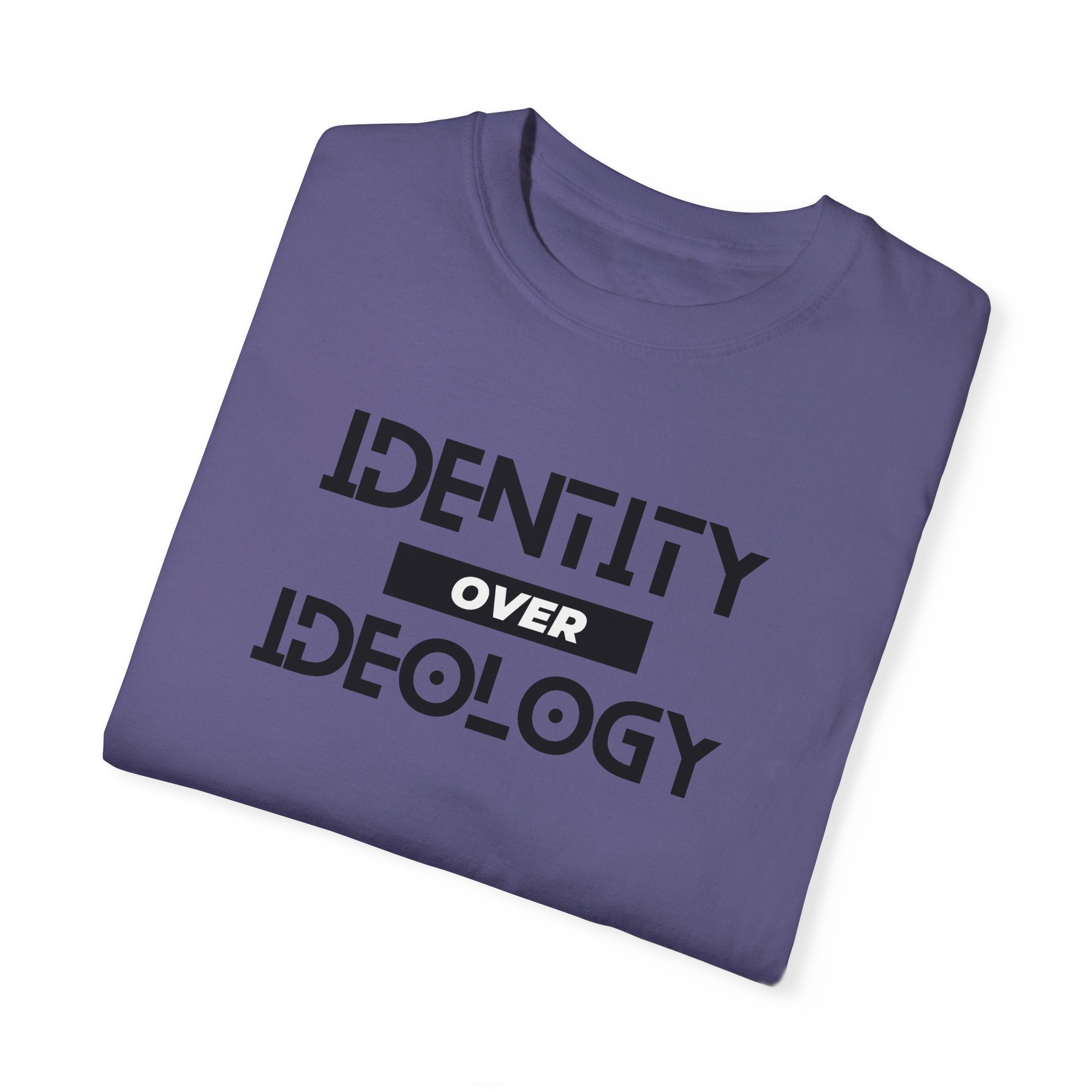 Identity Over Ideology, Light Shirts, Unisex Garment-Dyed T-shirt