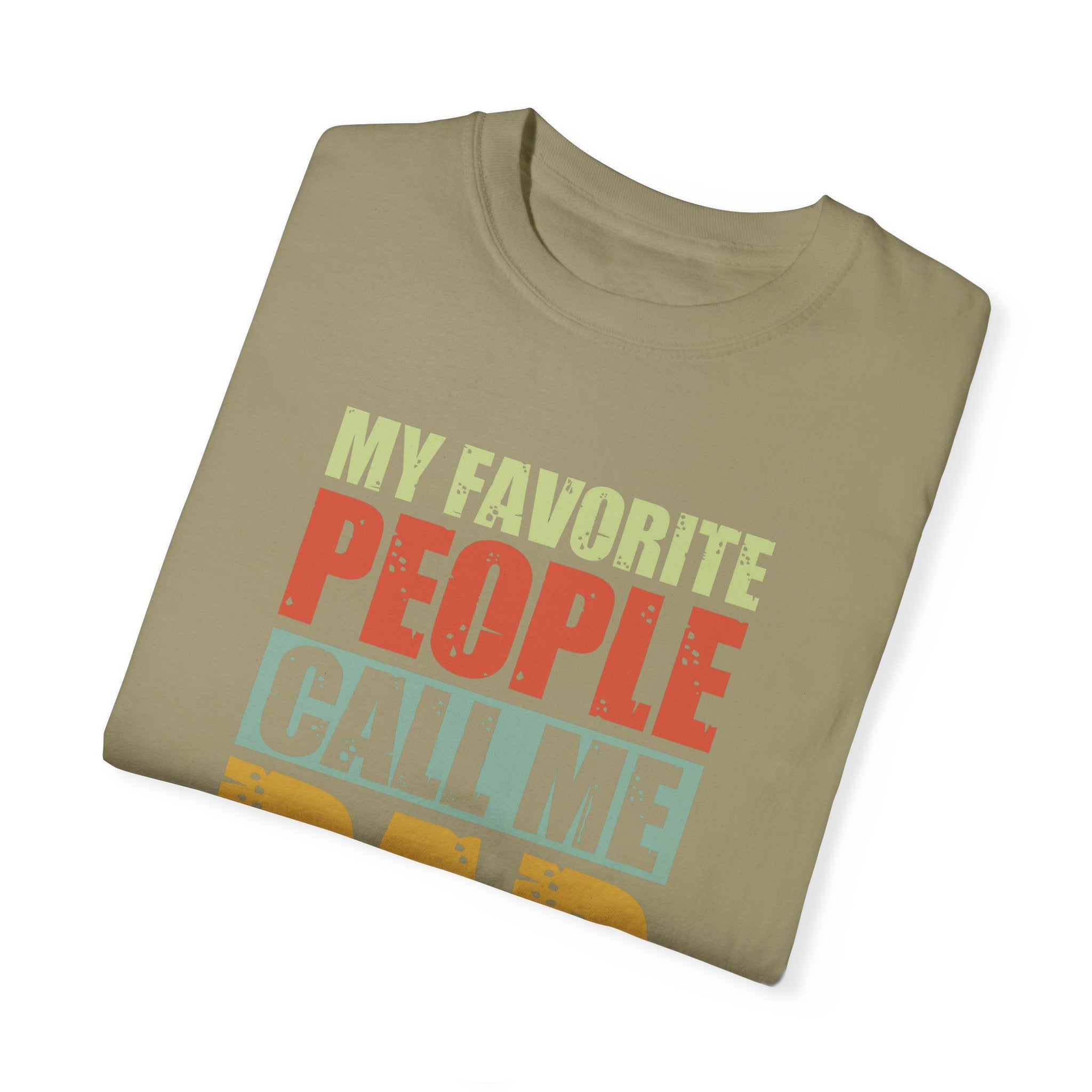 My Favorite People Call Me Dad, Unisex Garment-Dyed T-shirt