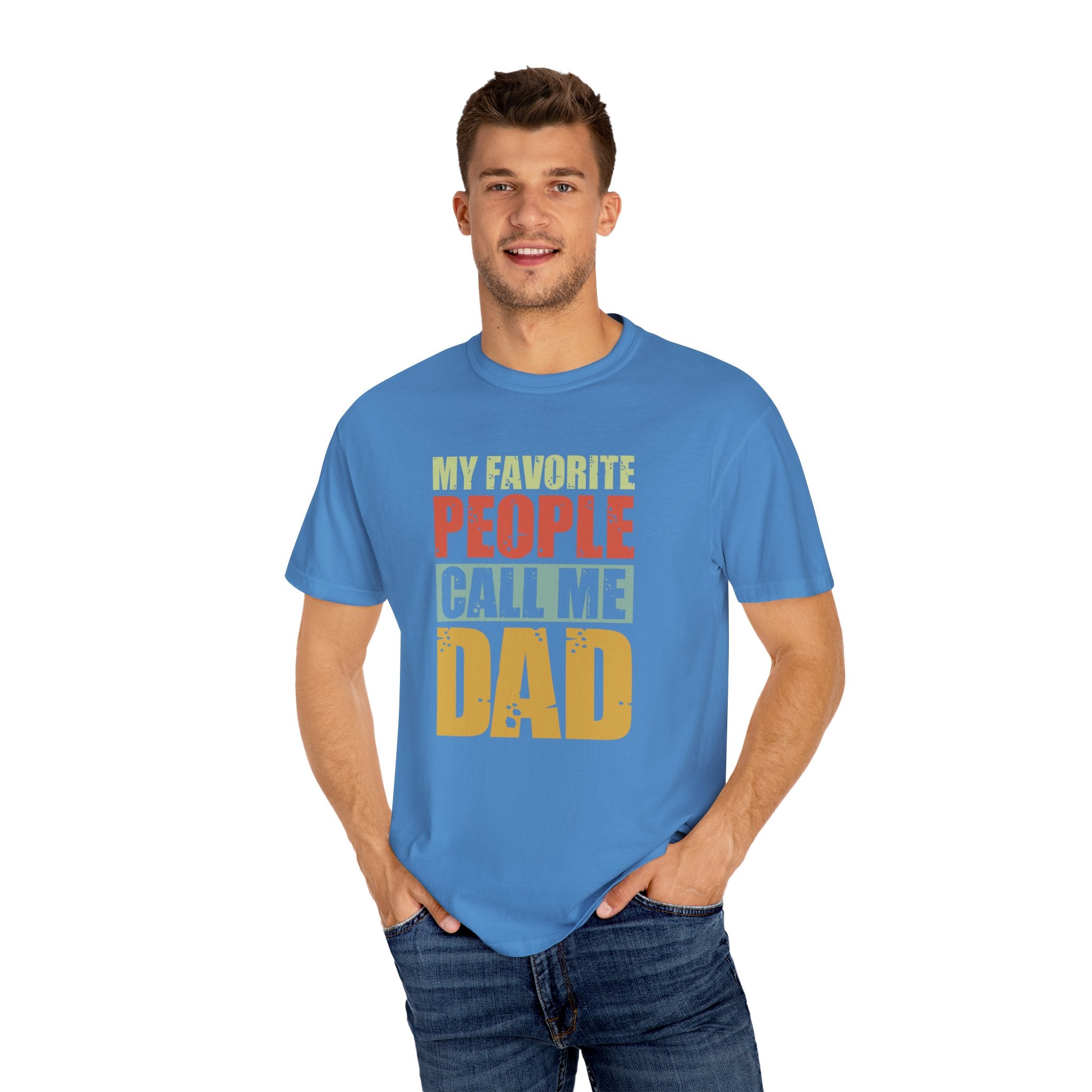 My Favorite People Call Me Dad, Unisex Garment-Dyed T-shirt