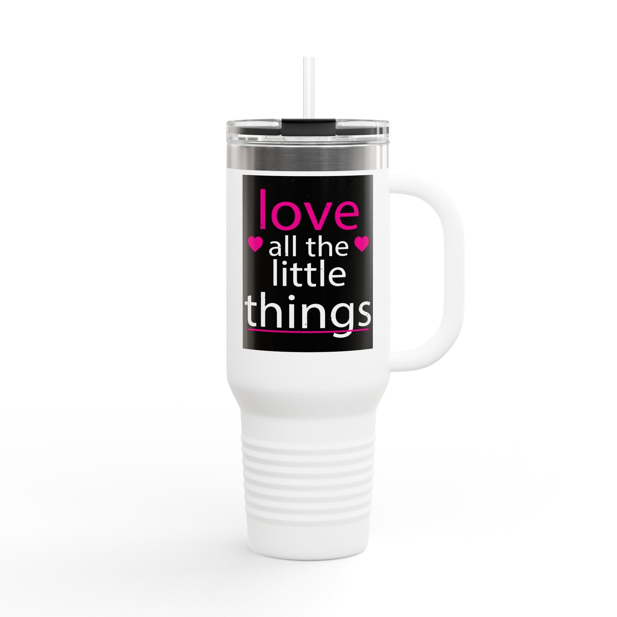 Love All The Little Things, Insulated Travel Mug, 40oz