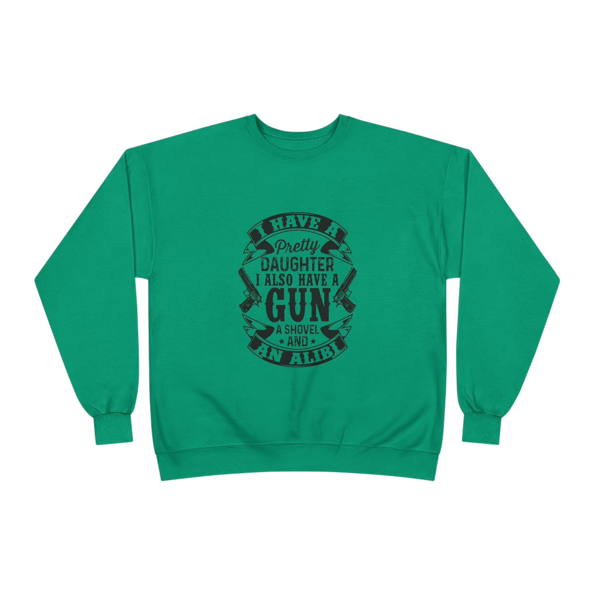 I Have A Pretty Daughter, Unisex EcoSmart® Crewneck Sweatshirt