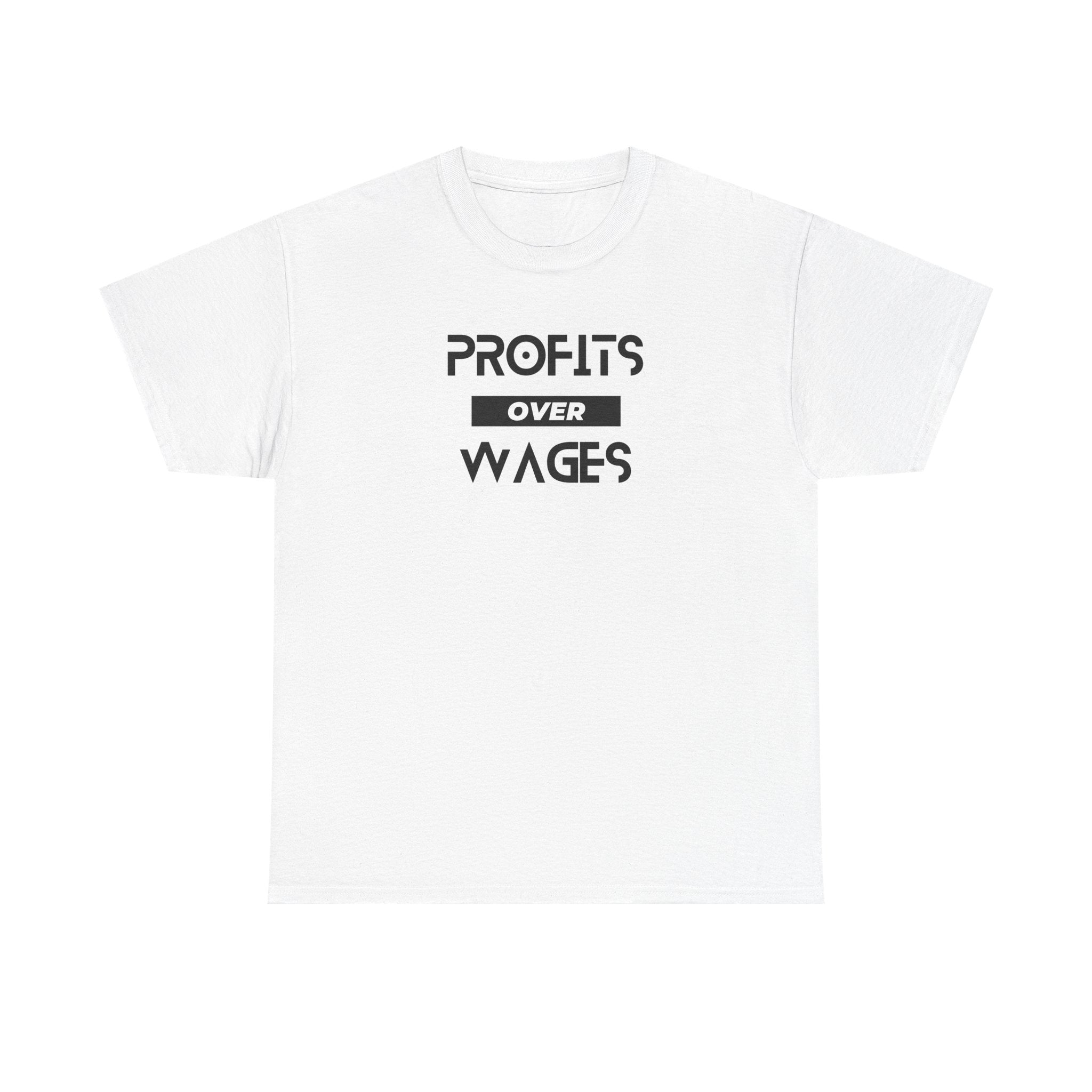 Profits Over Wages. light colored shirt, Unisex Heavy Cotton Tee