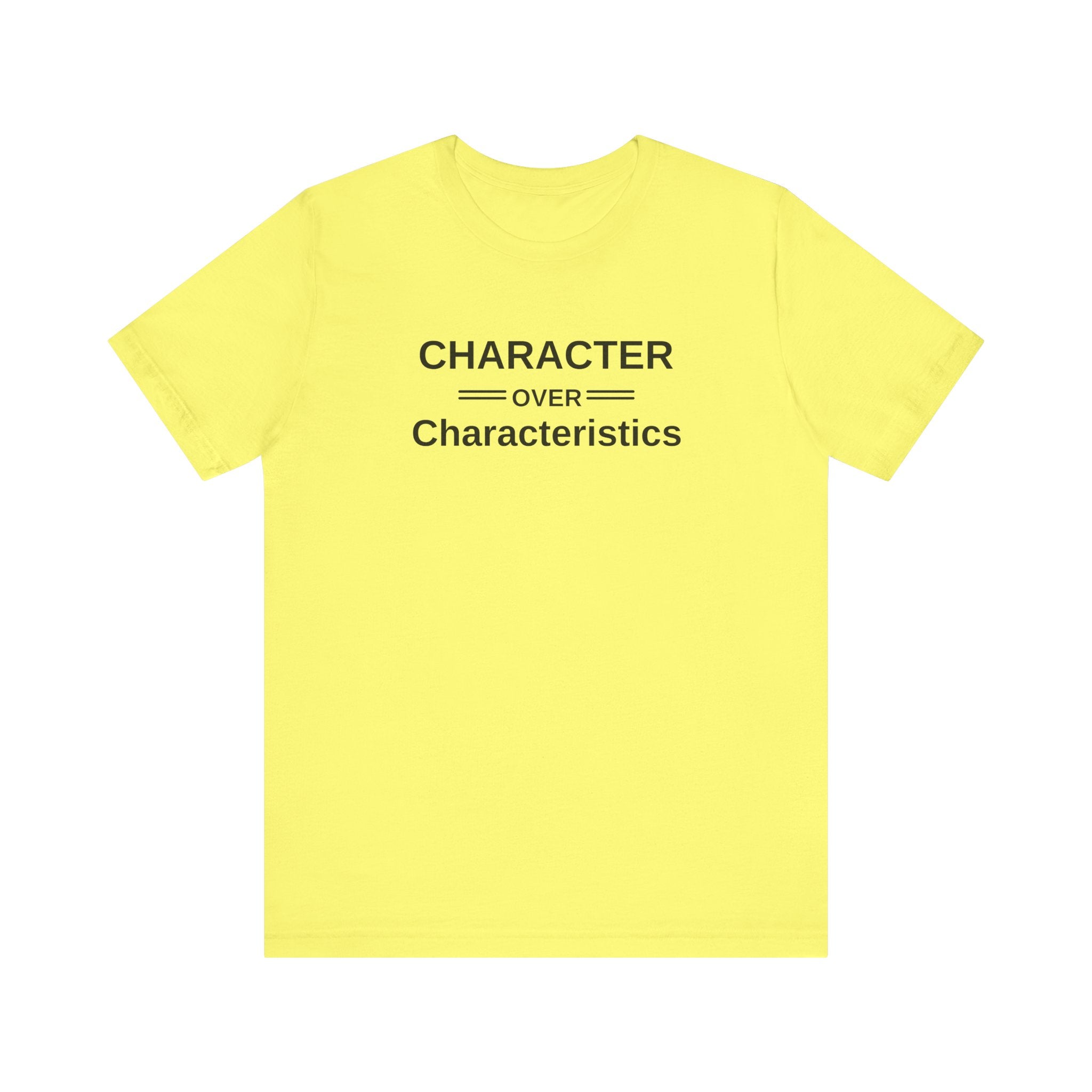 Character Over Characteristics, Unisex Jersey Short Sleeve Tee