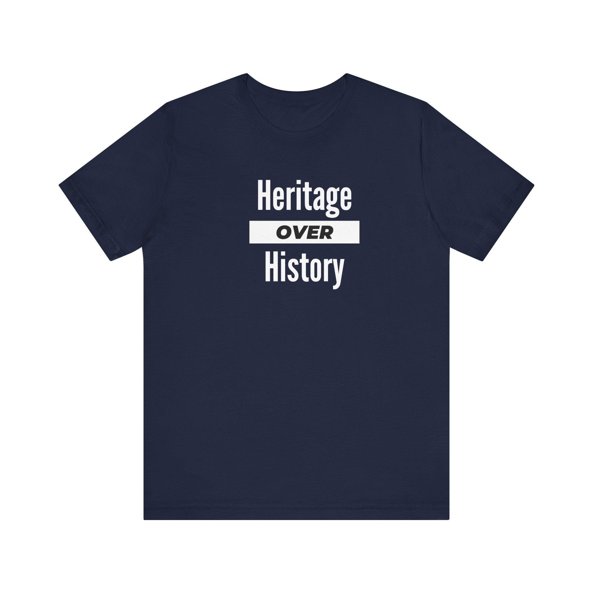 Heritage Over History, Unisex Jersey Short Sleeve Tee