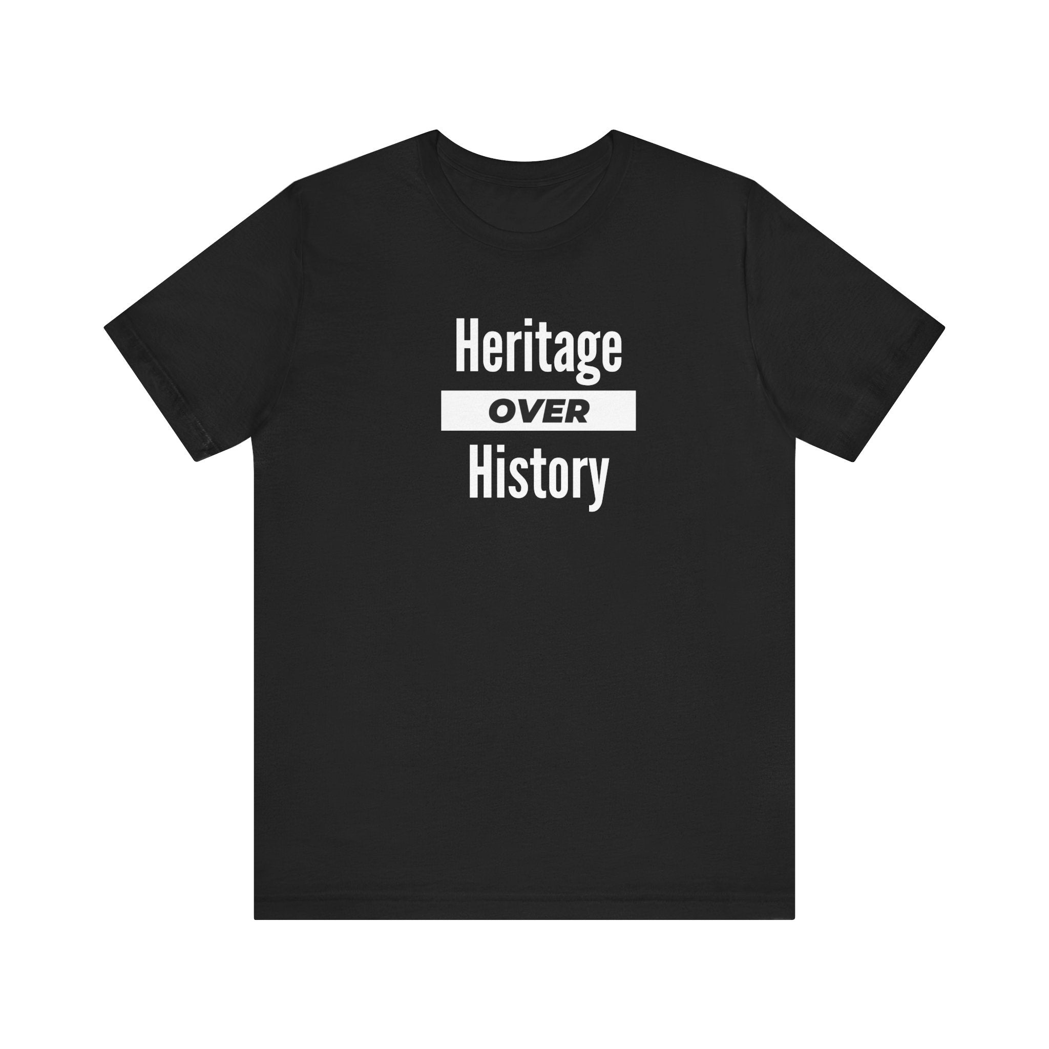 Heritage Over History, Unisex Jersey Short Sleeve Tee
