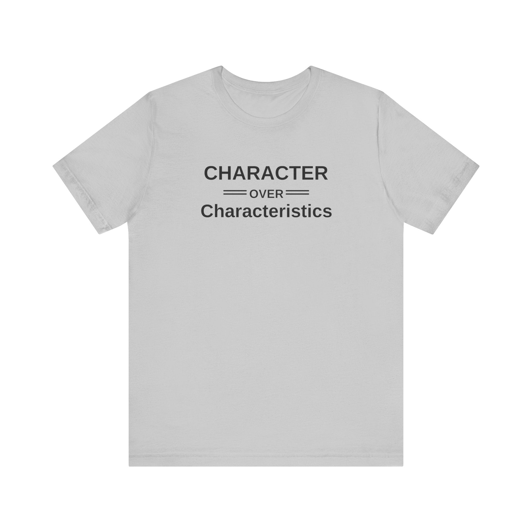 Character Over Characteristics, Unisex Jersey Short Sleeve Tee
